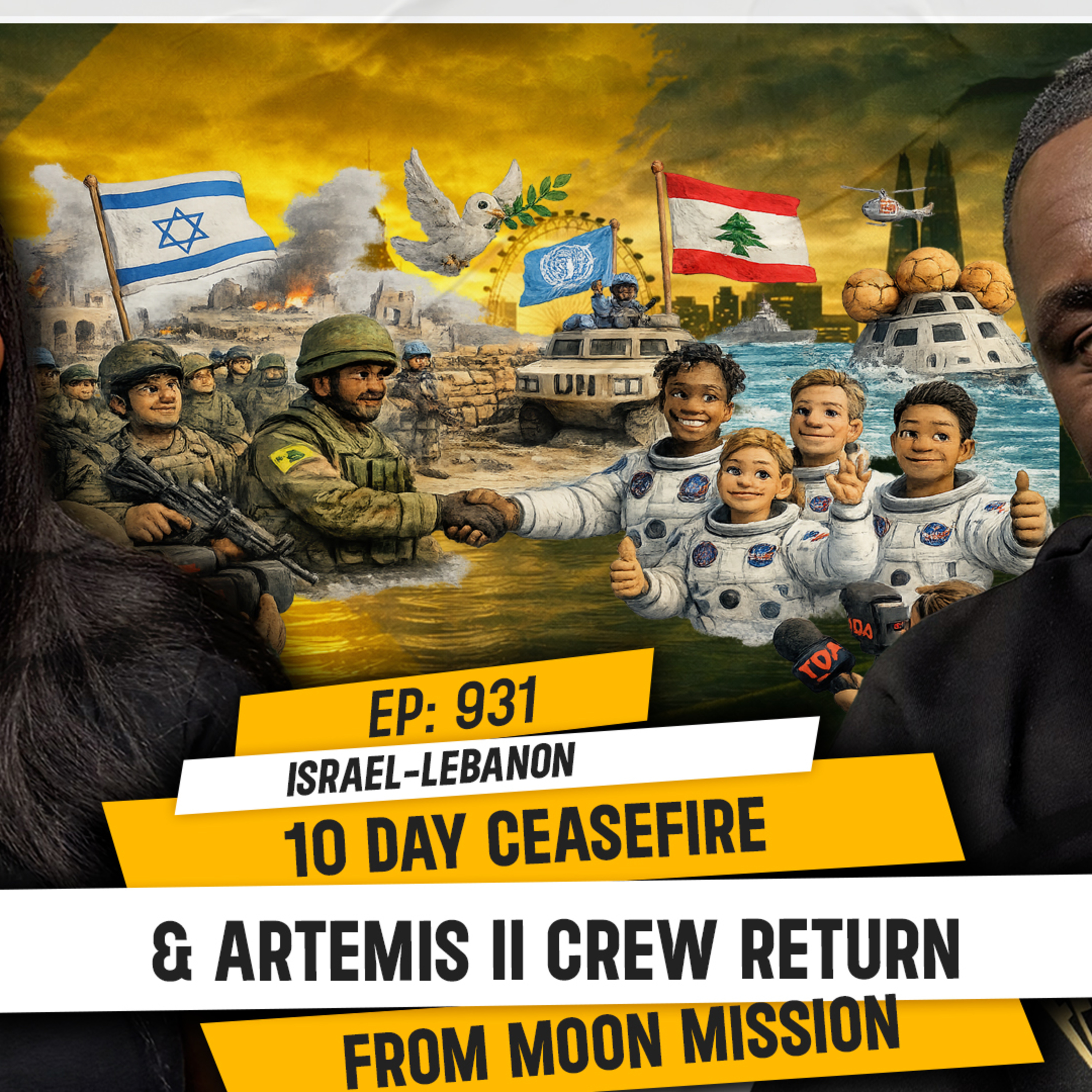 ISRAEL-LEBANON 10 DAY CEASEFIRE COMMENCES & ARTEMIS II CREW RETURN FROM MOON MISSION | TDA - 931