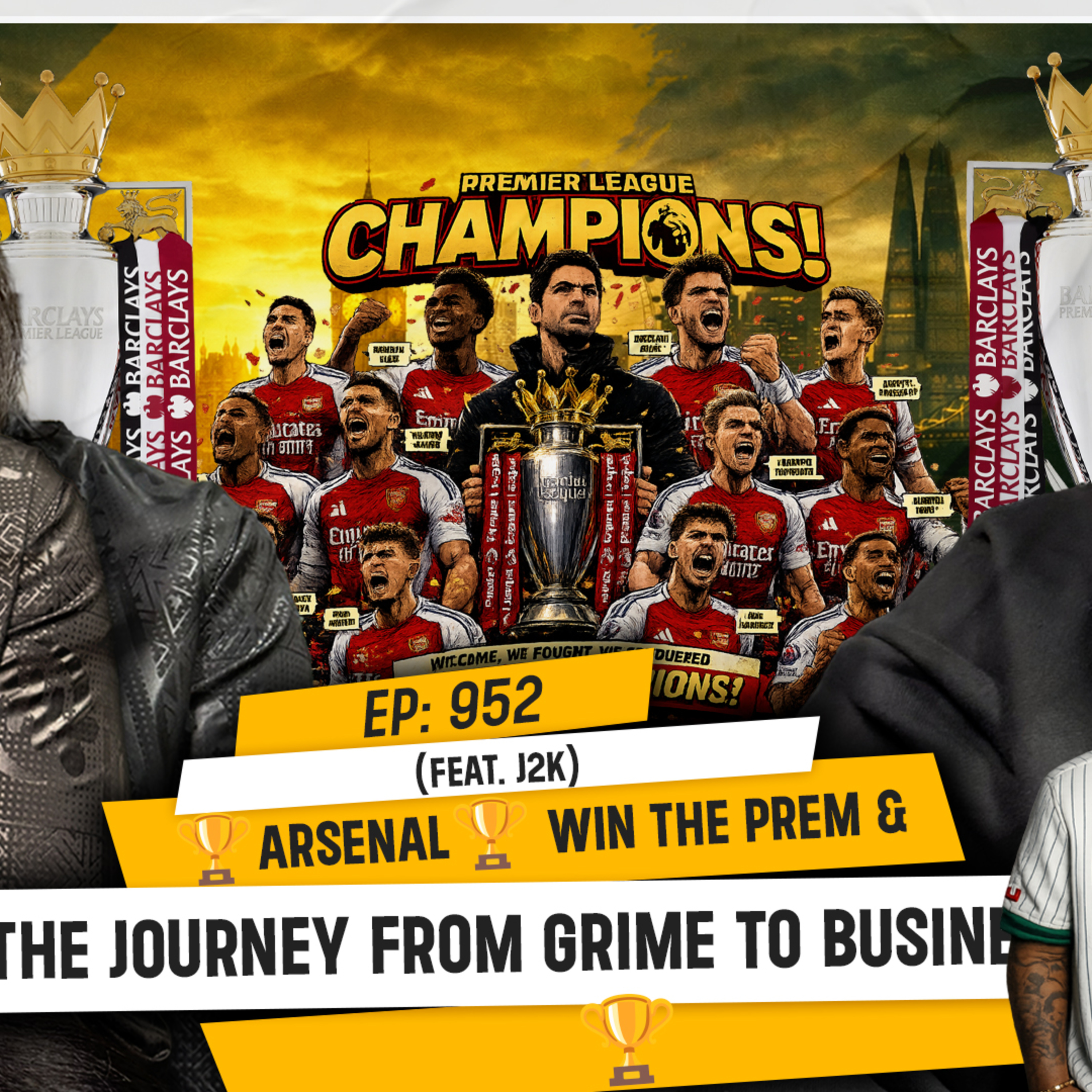 ARSENAL WIN THE PREM & THE JOURNEY FROM GRIME TO BUSINESS (feat. J2K) | TDA - 953 episode artwork