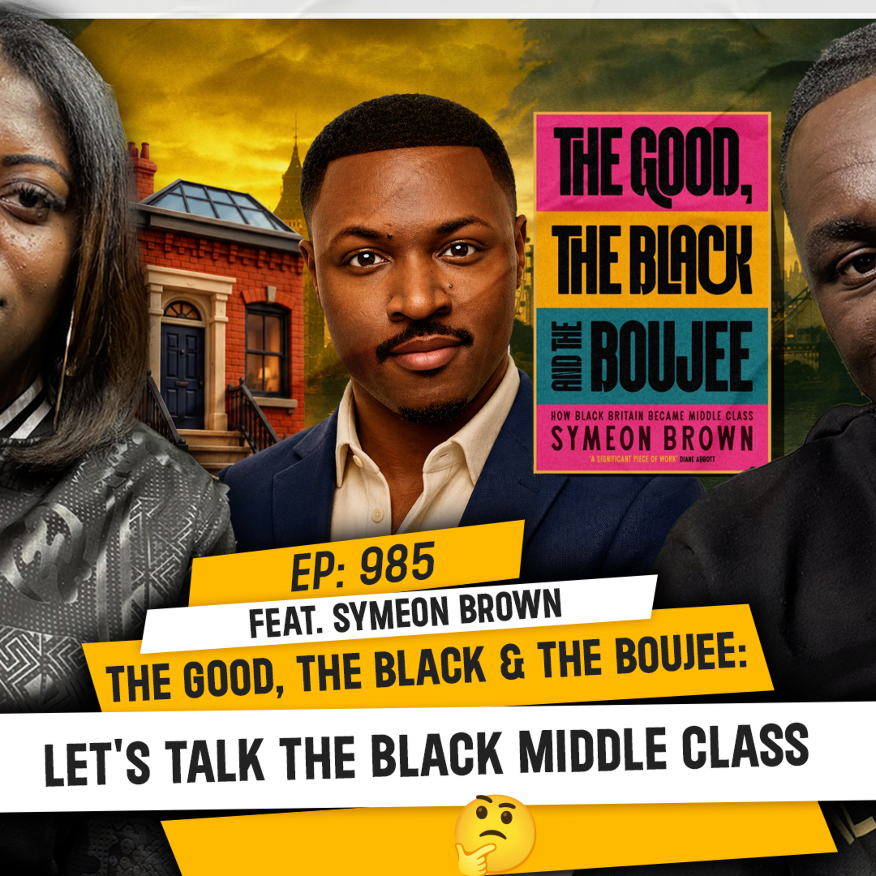 THE GOOD, THE BLACK & THE BOUJEE: LET'S TALK THE BLACK MIDDLE CLASS (feat. Symeon Brown) | TDA - 985