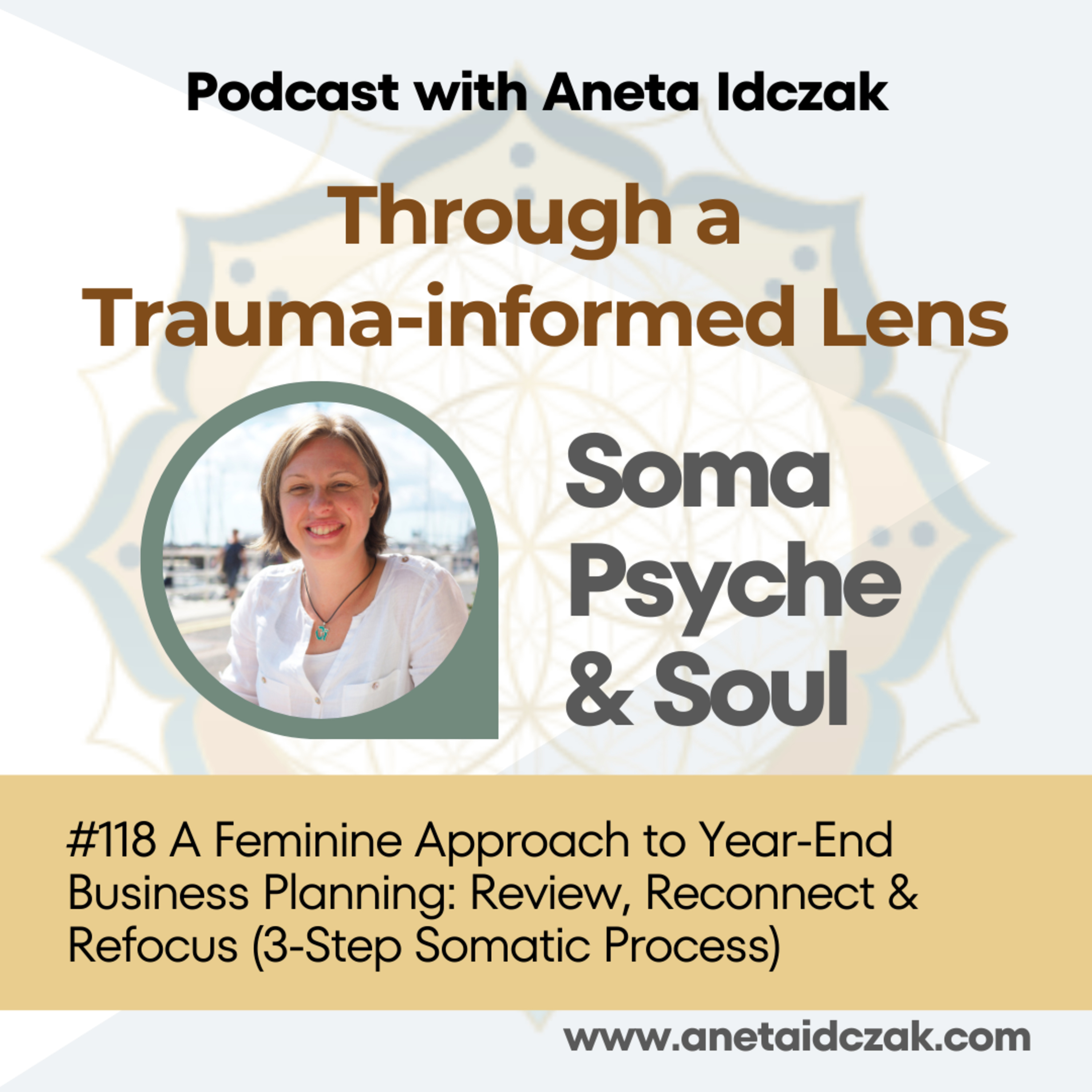 E118: A Feminine Approach to Year-End Business Planning: Review, Reconnect & Refocus (3-Step Somatic Process) episode artwork