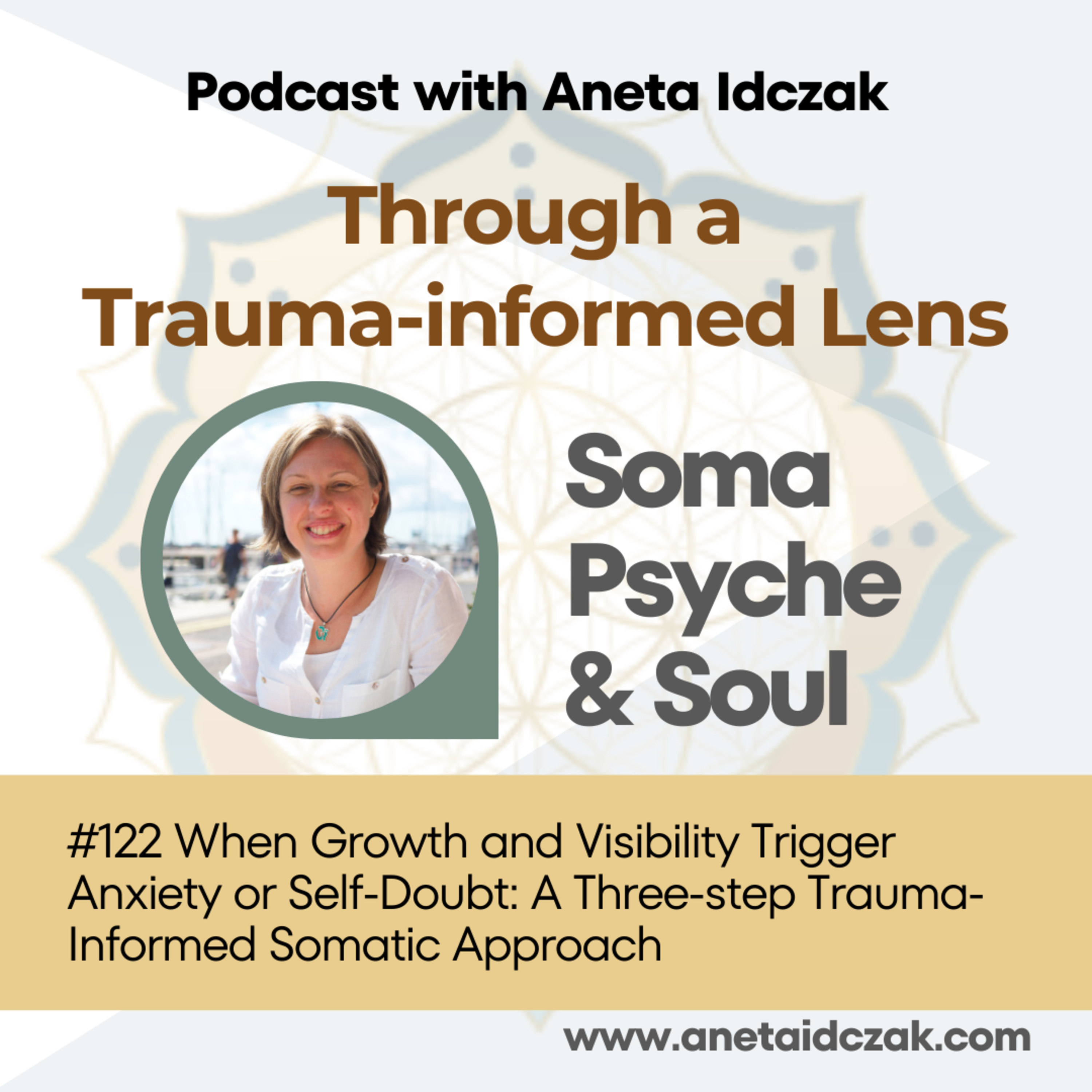 E122: When Growth and Visibility Trigger Anxiety or Self-Doubt: A Three-step Trauma-Informed Somatic Approach episode artwork
