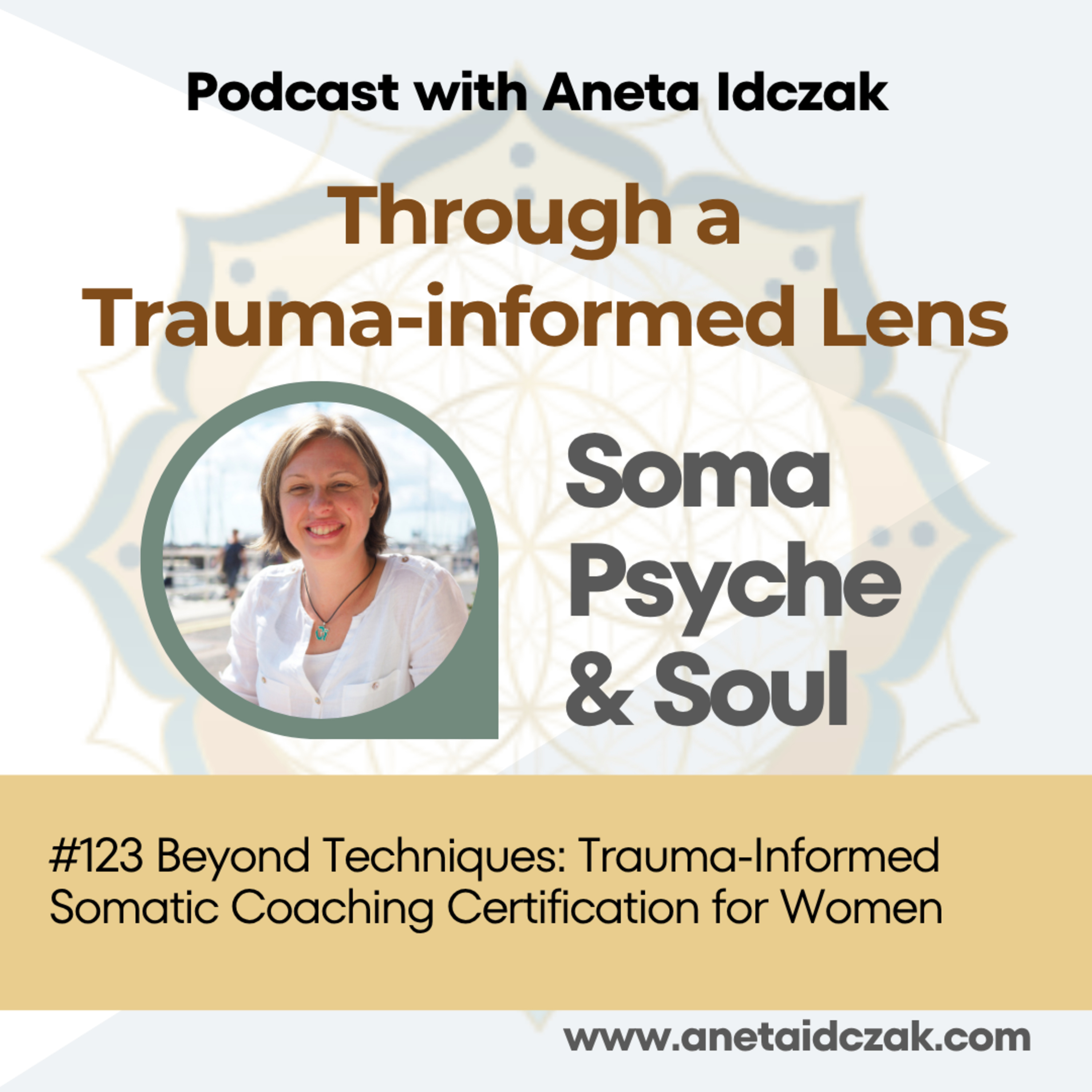 E123: Beyond Techniques: Trauma-Informed Somatic Coaching Certification for Women episode artwork