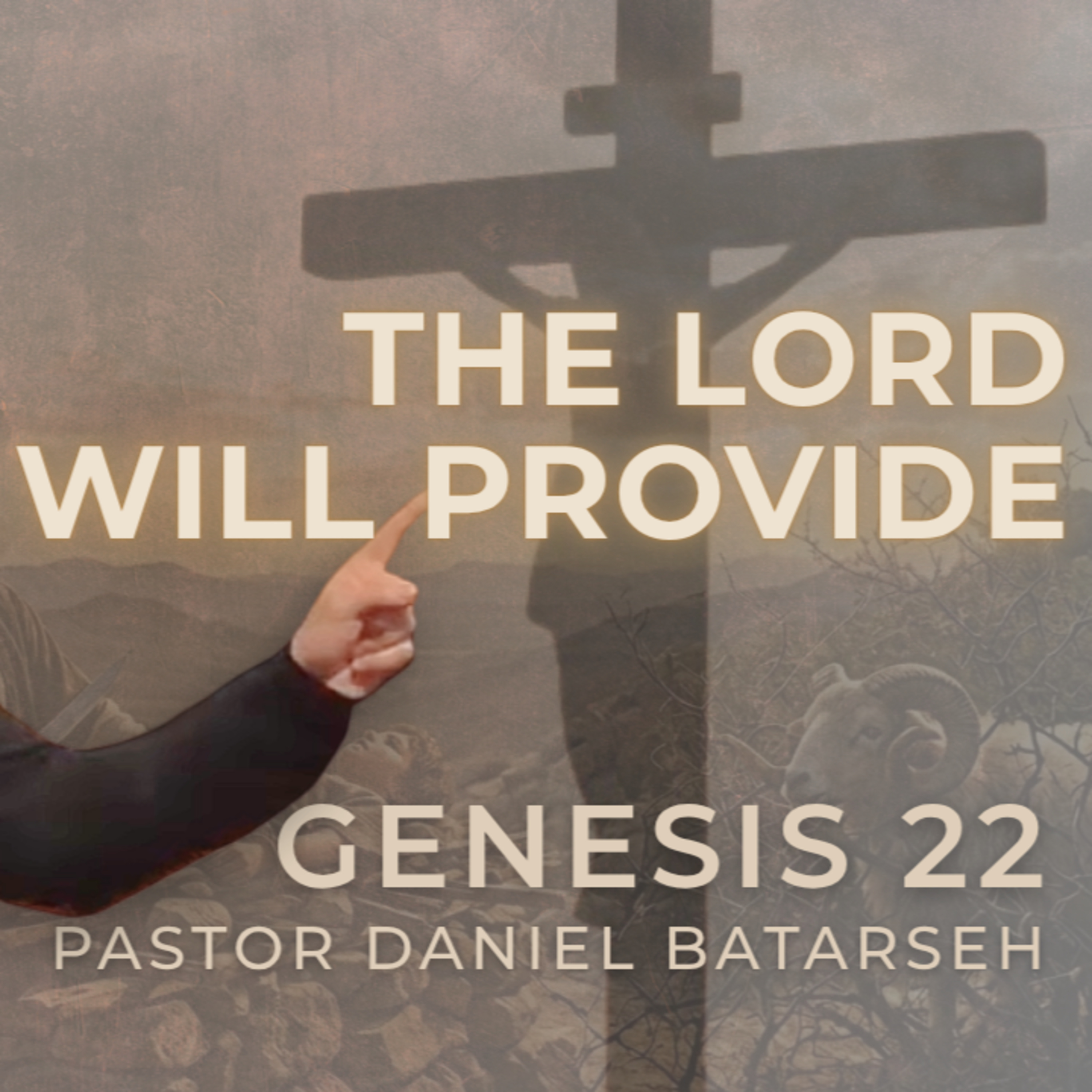 The Lord Will Provide | Genesis 22 | Good Friday Service | Pastor Daniel Batarseh episode artwork