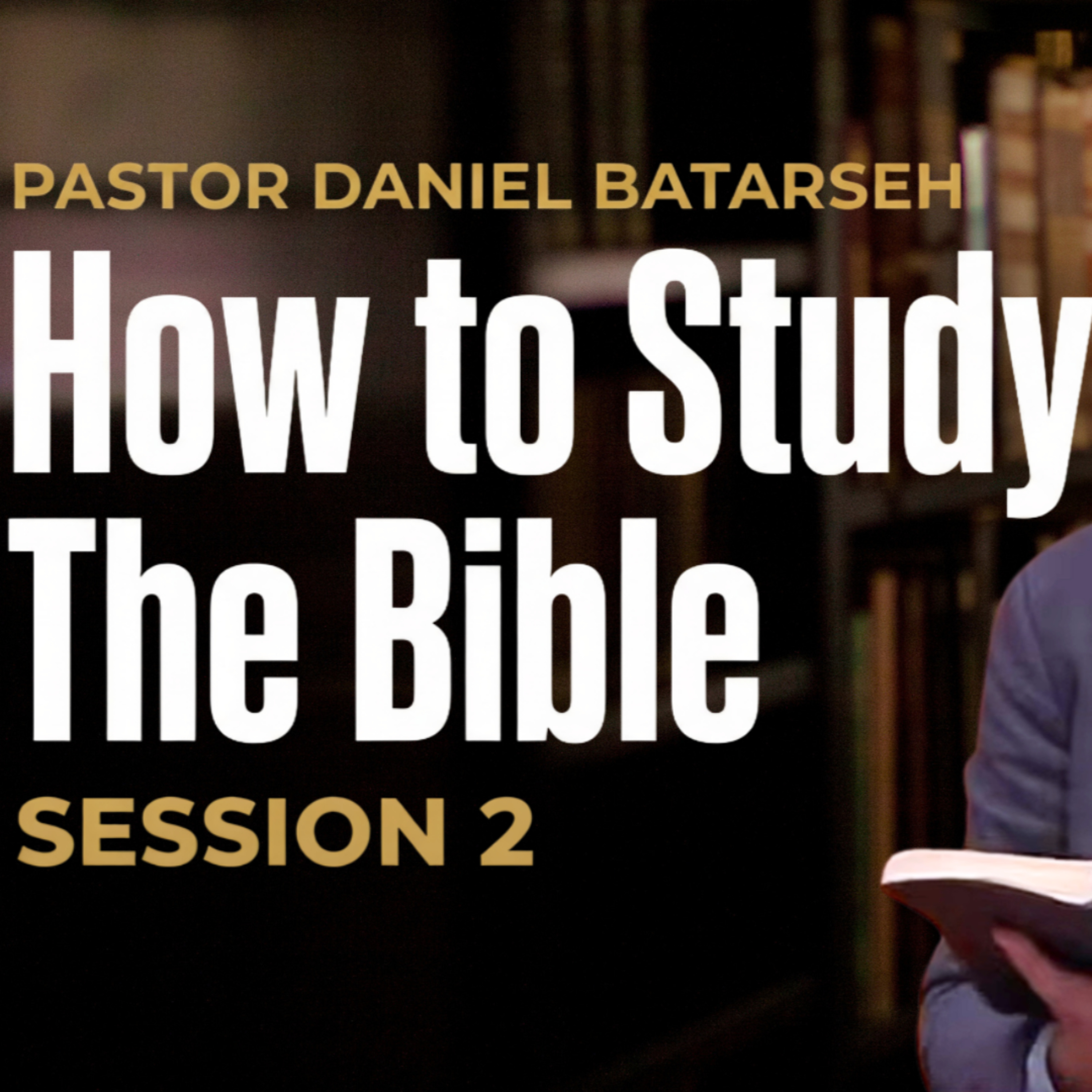 How to Study the Bible | Session 2 | Rooted Conference | Pastor Daniel Batarseh (2 of 2)
