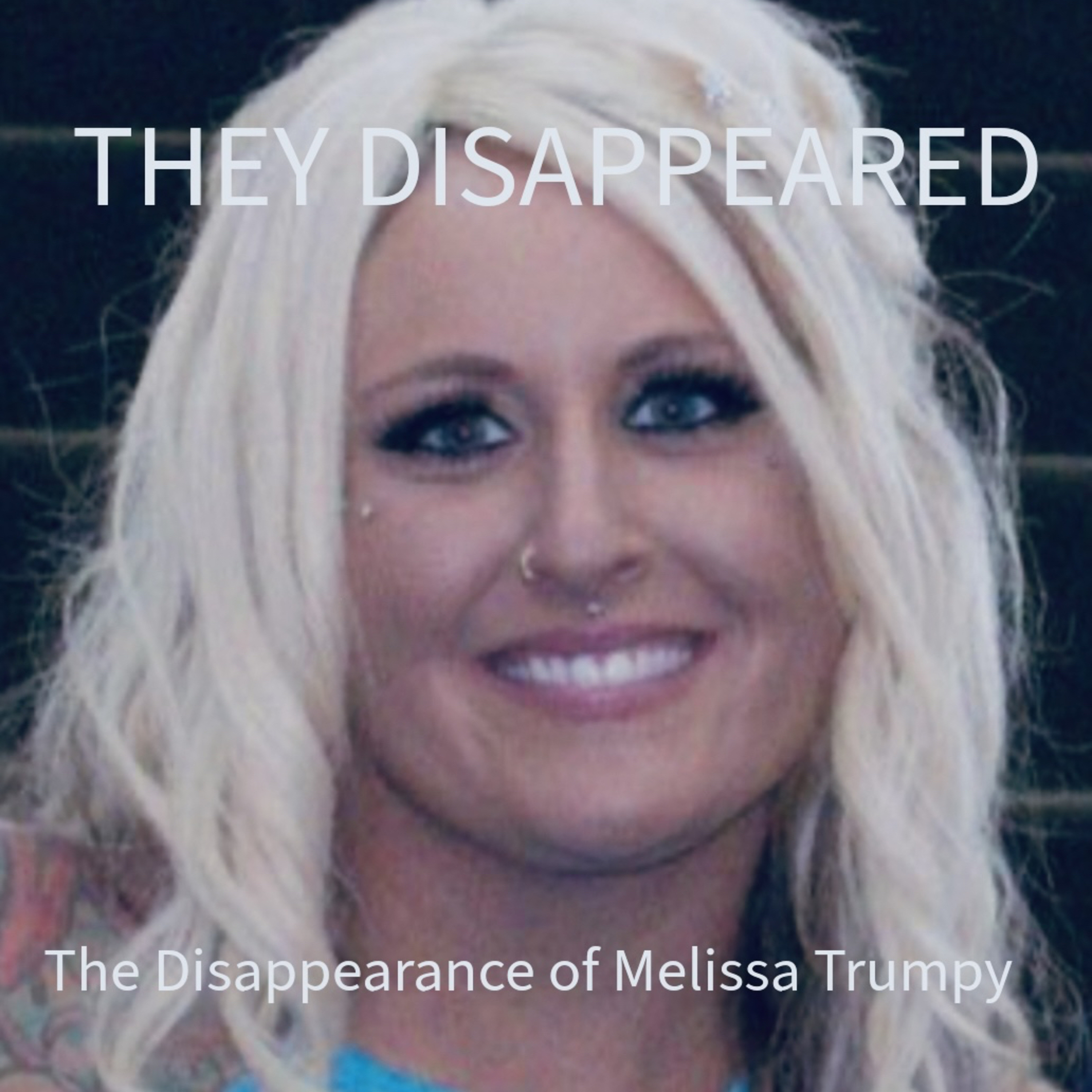 THEY DISAPPEARED: The Disappearance of Melissa Trumpy