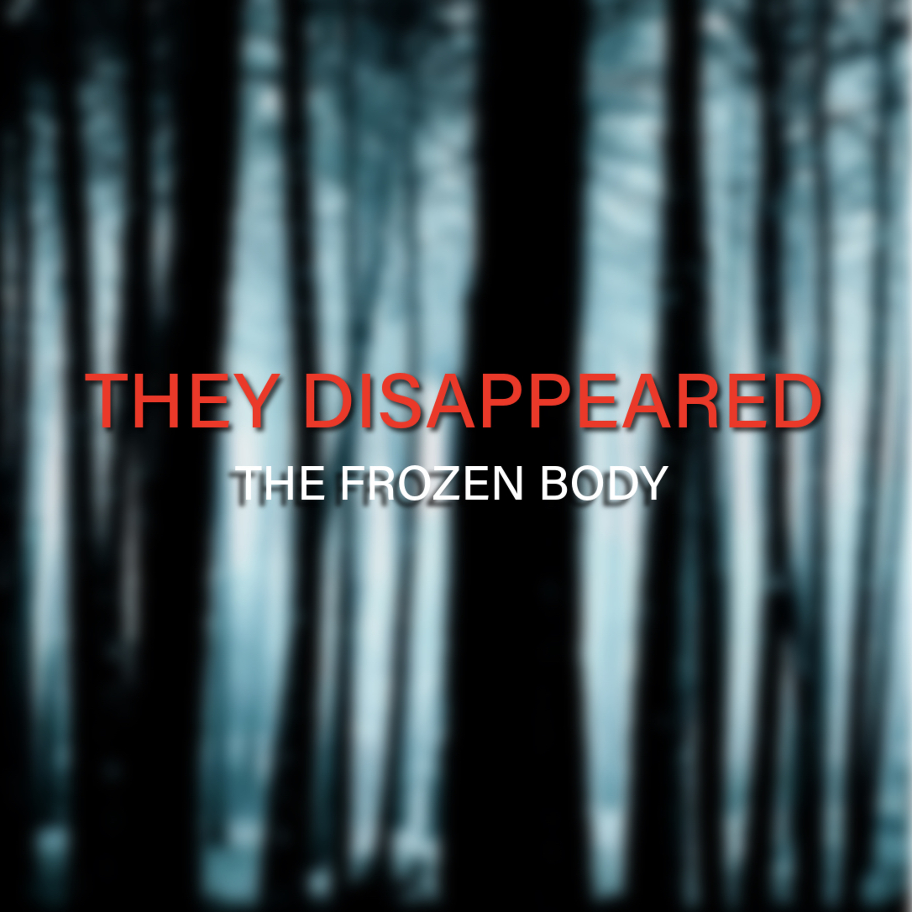 THEY DISAPPEARED: The Frozen Body episode artwork