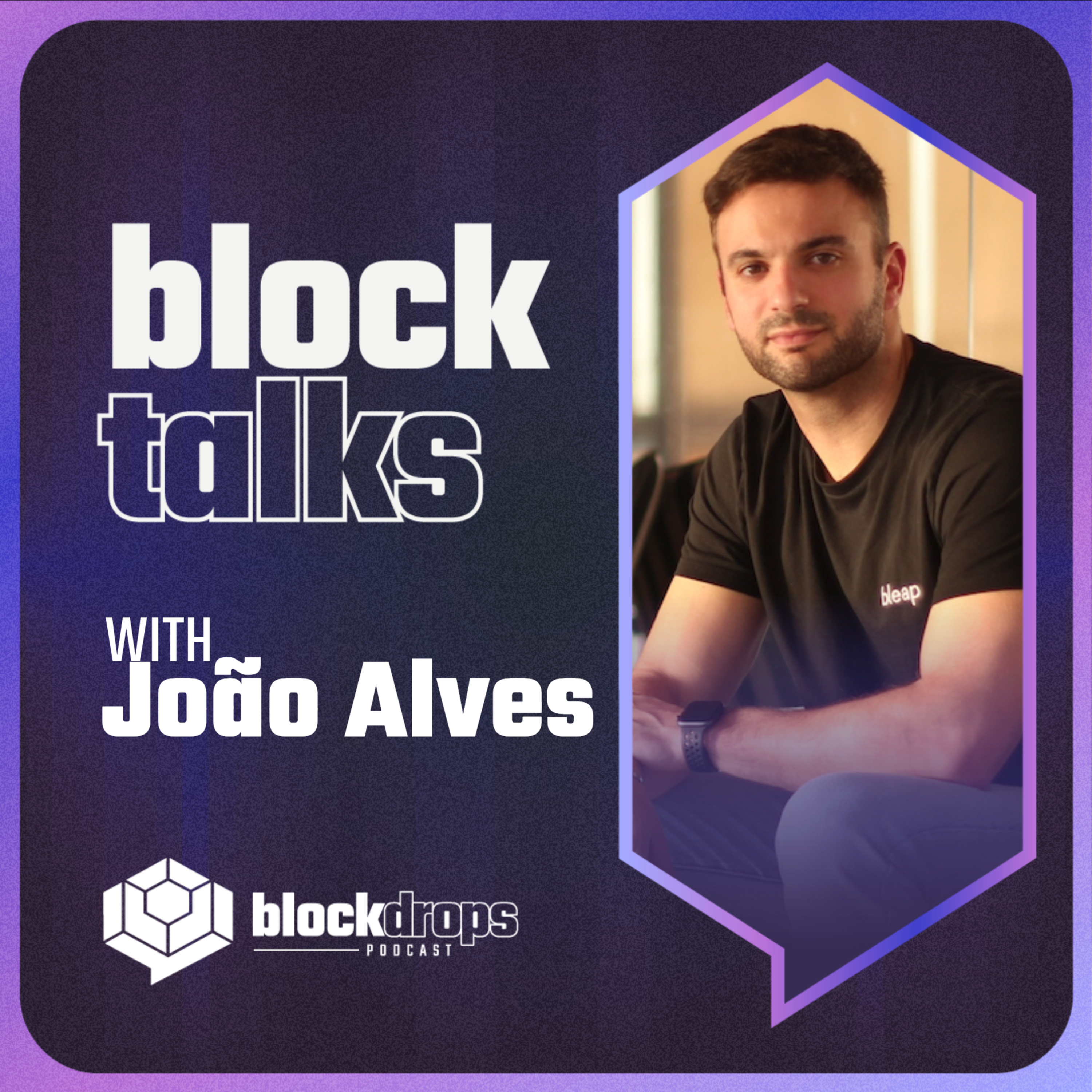 BlockTalks: Bringing Fintech On-chain, with João Alves episode artwork