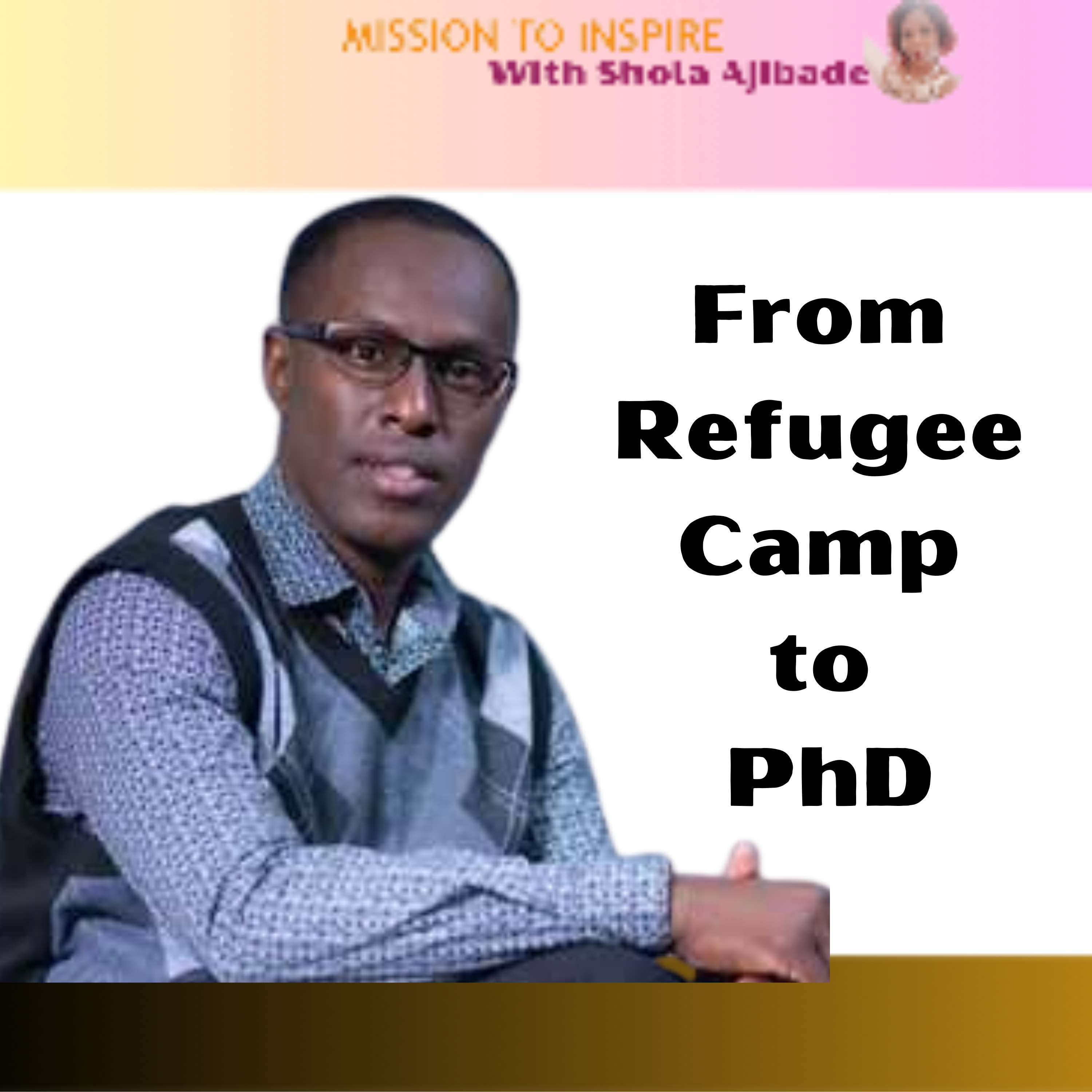 🎥 From Refugee Camp to PhD: Dr. Fidele Sebahizi's Journey of Triumph and Resilience episode artwork