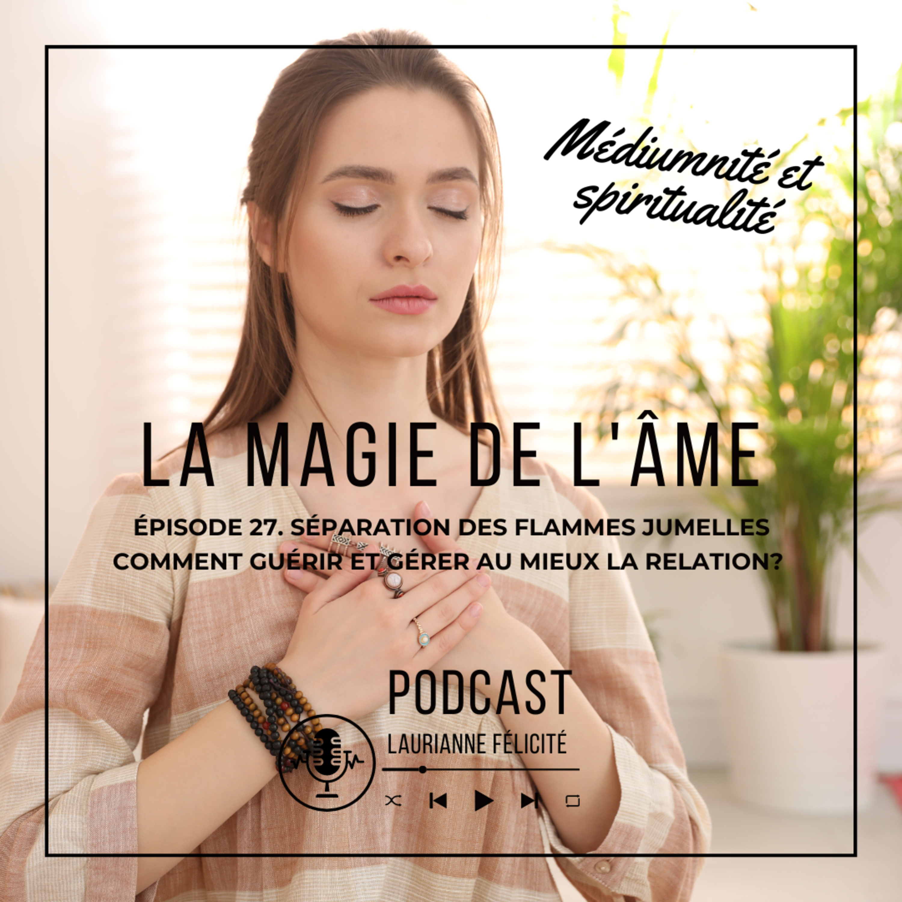 27_ Séparation des flammes jumelles, comment guérir et gérer au mieux la relation