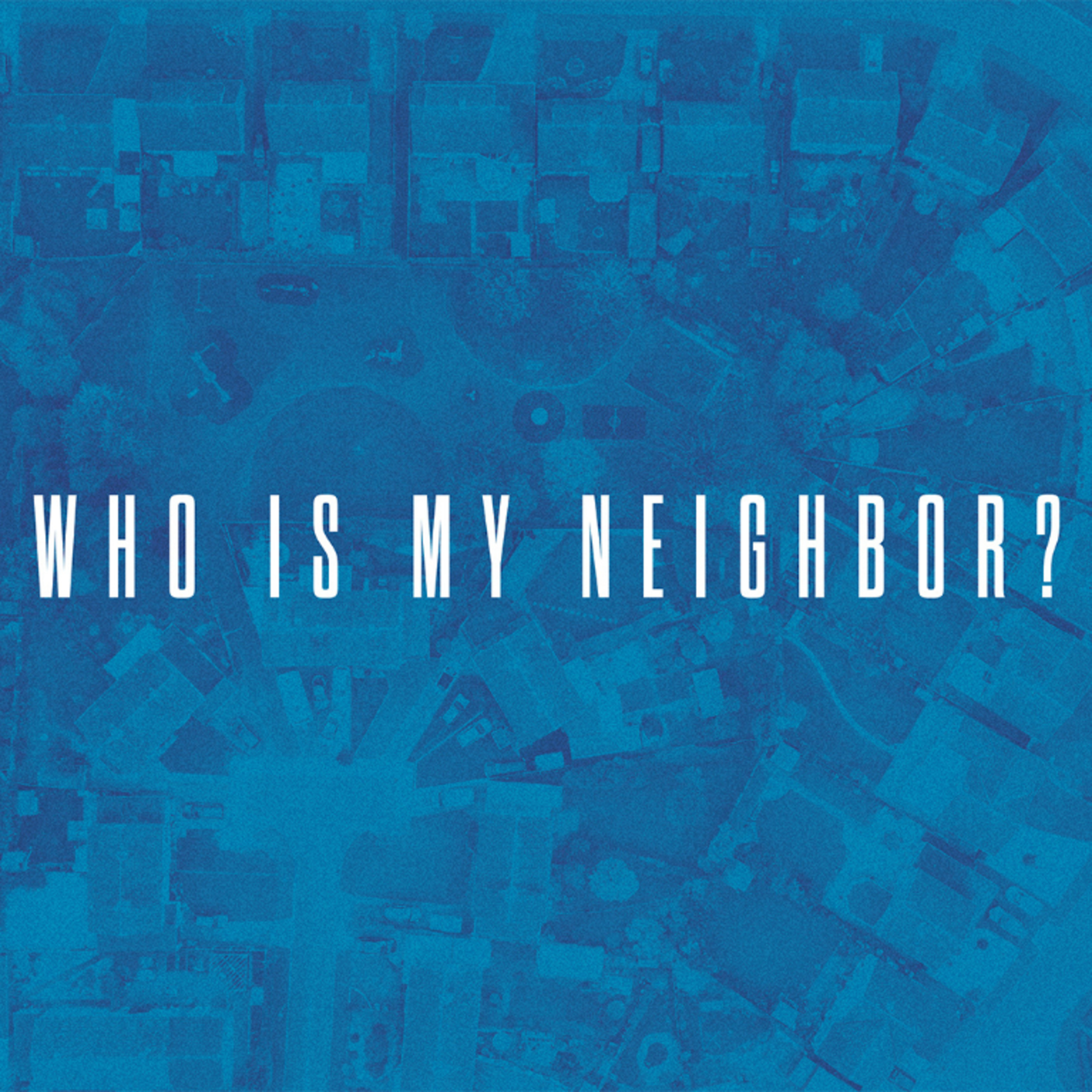 Who is my neighbor?