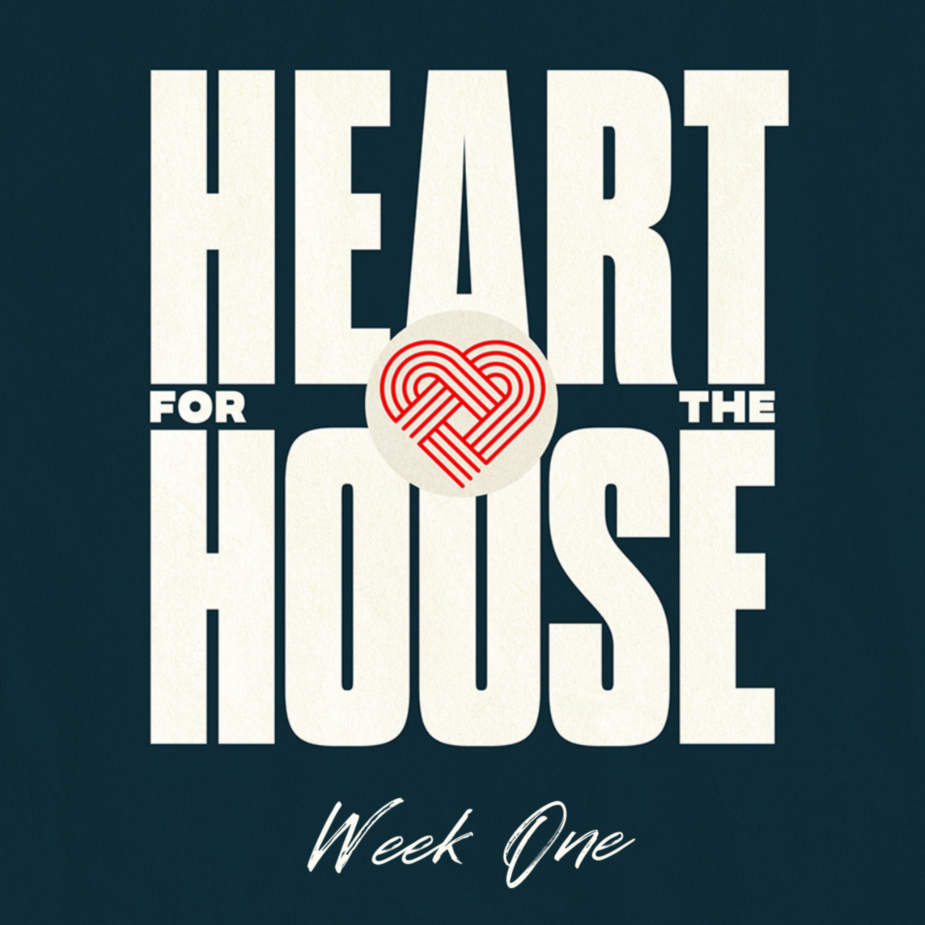 Heart for the House: Week One