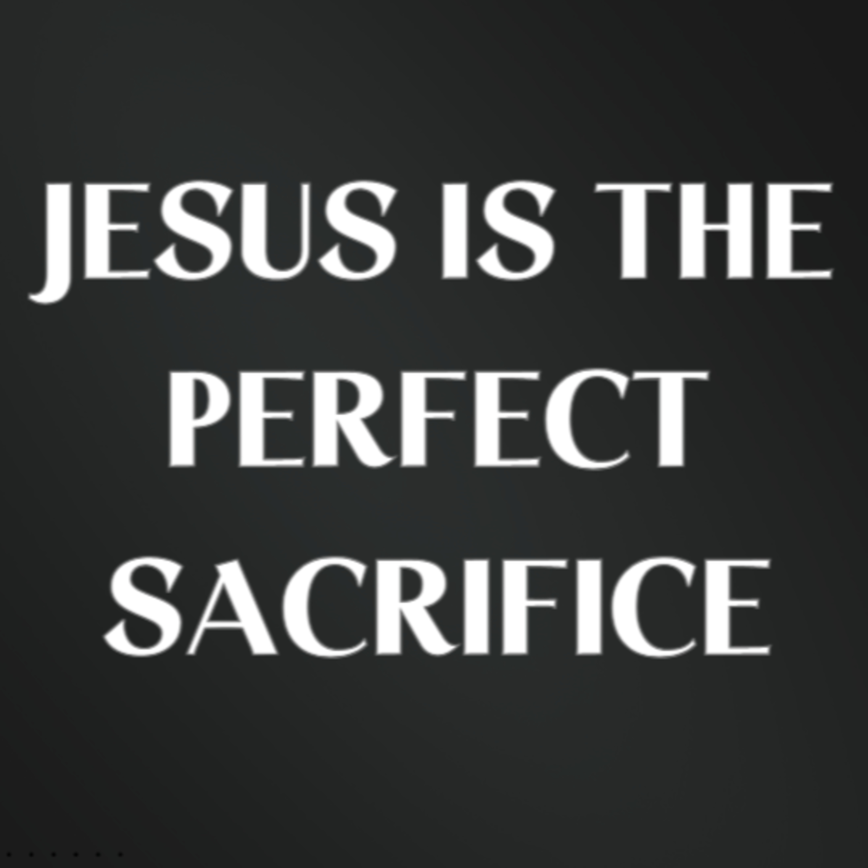 Jesus is the perfect sacrifice. episode artwork