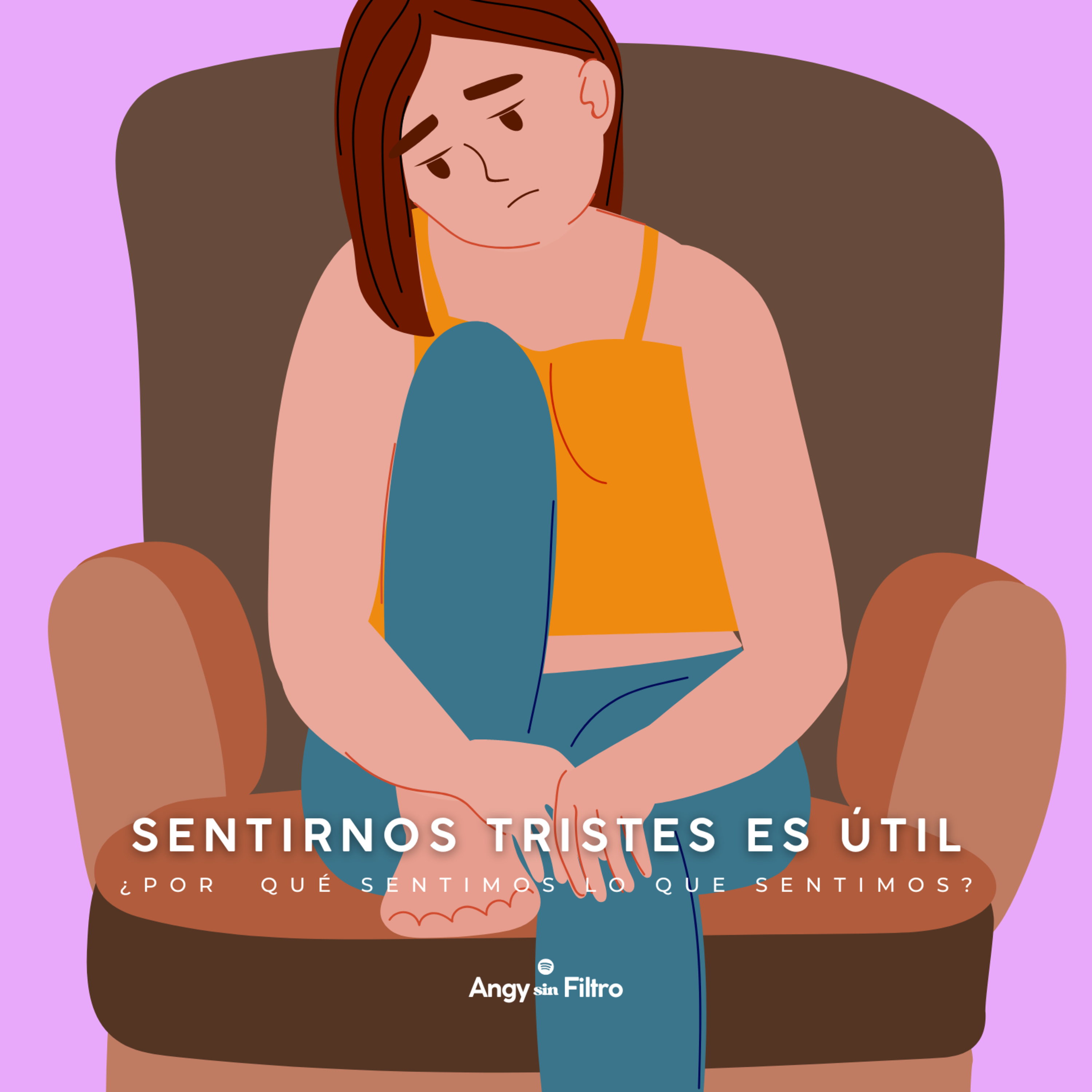 ANGY SIN FILTRO ¿Por qué sentimos lo que sentimos?