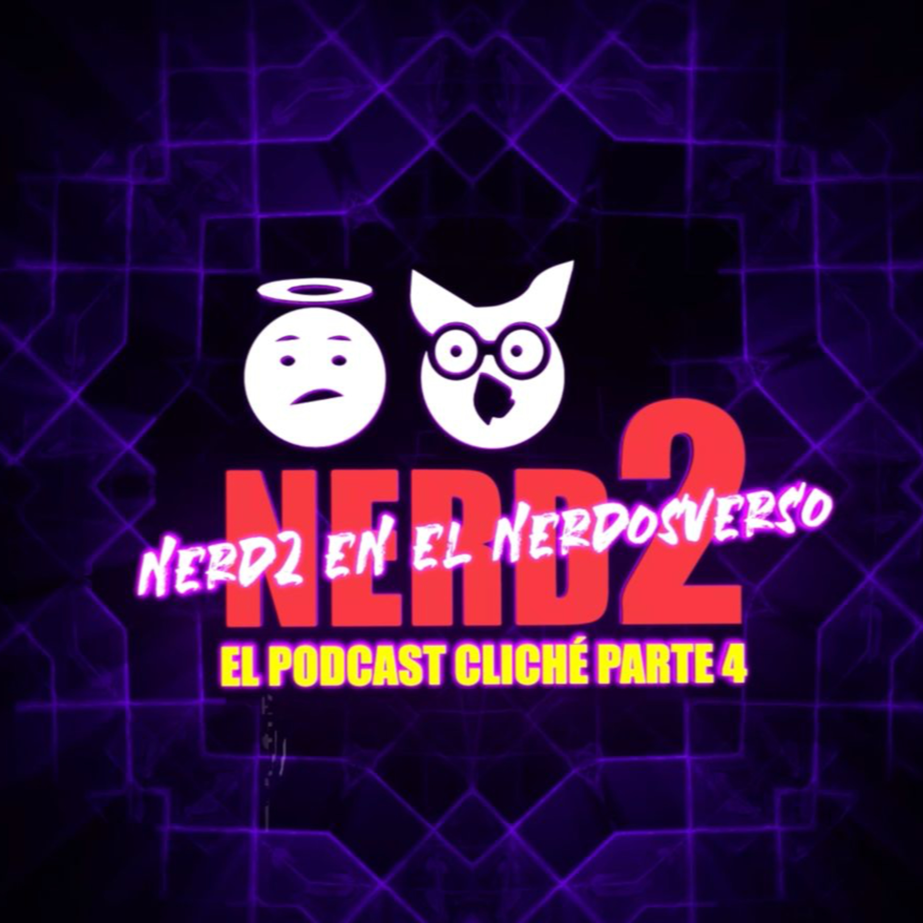 NERD2 en el nerdosverso. El podcast cliché parte 4.
