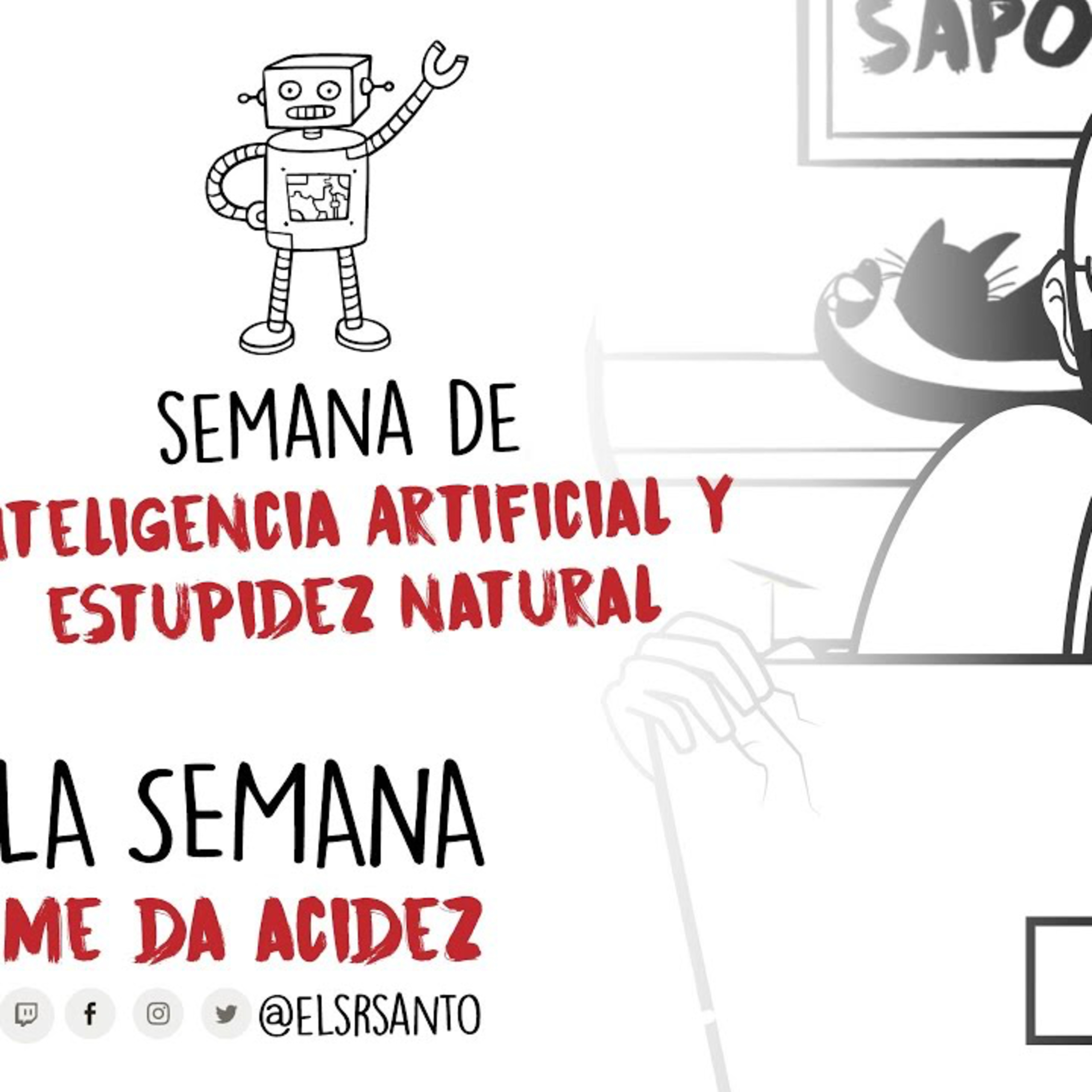 La semana me da acidez – semana de inteligencia artificial y estupidez natural.