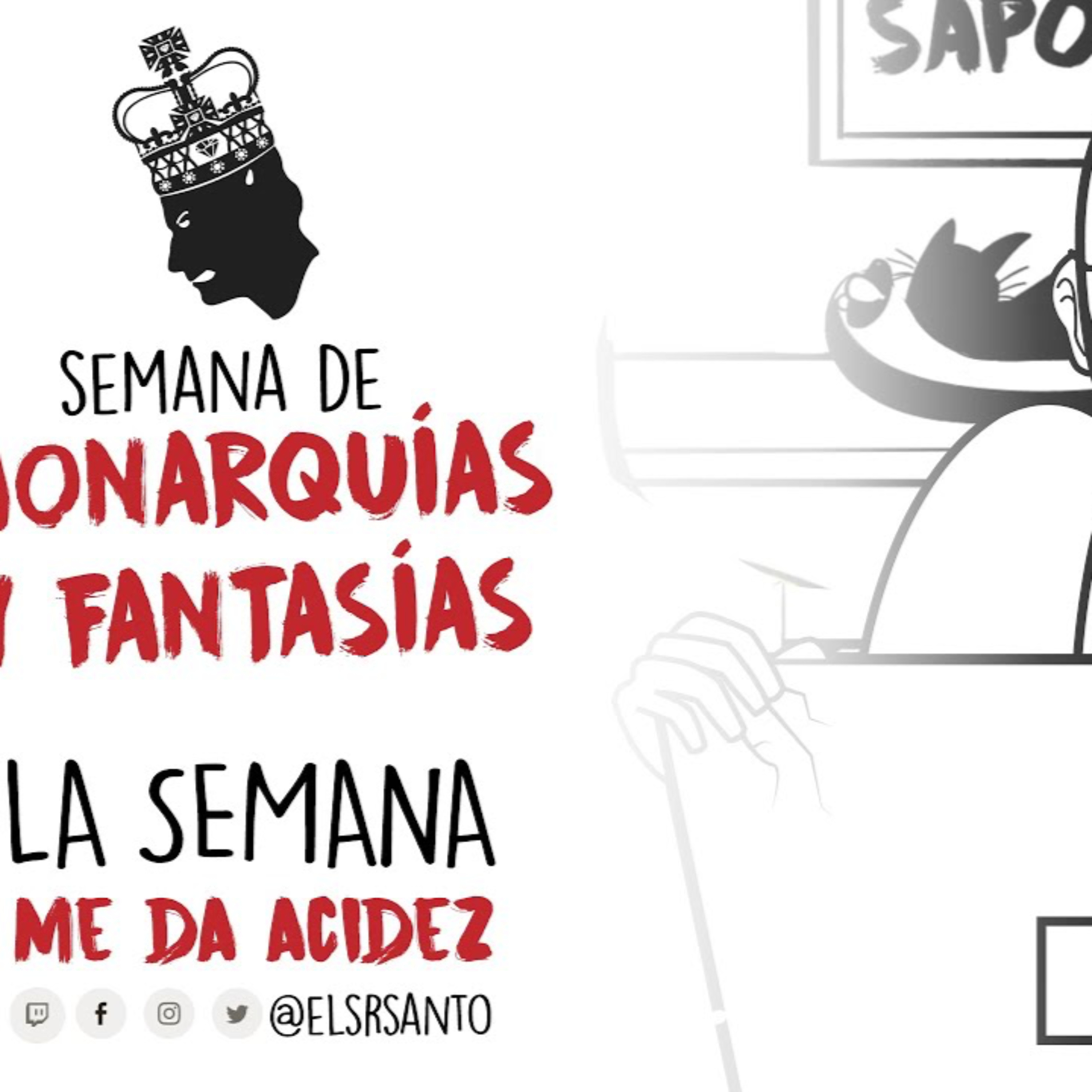 La semana me da acidez 17 - semana de monarquías y fantasías.