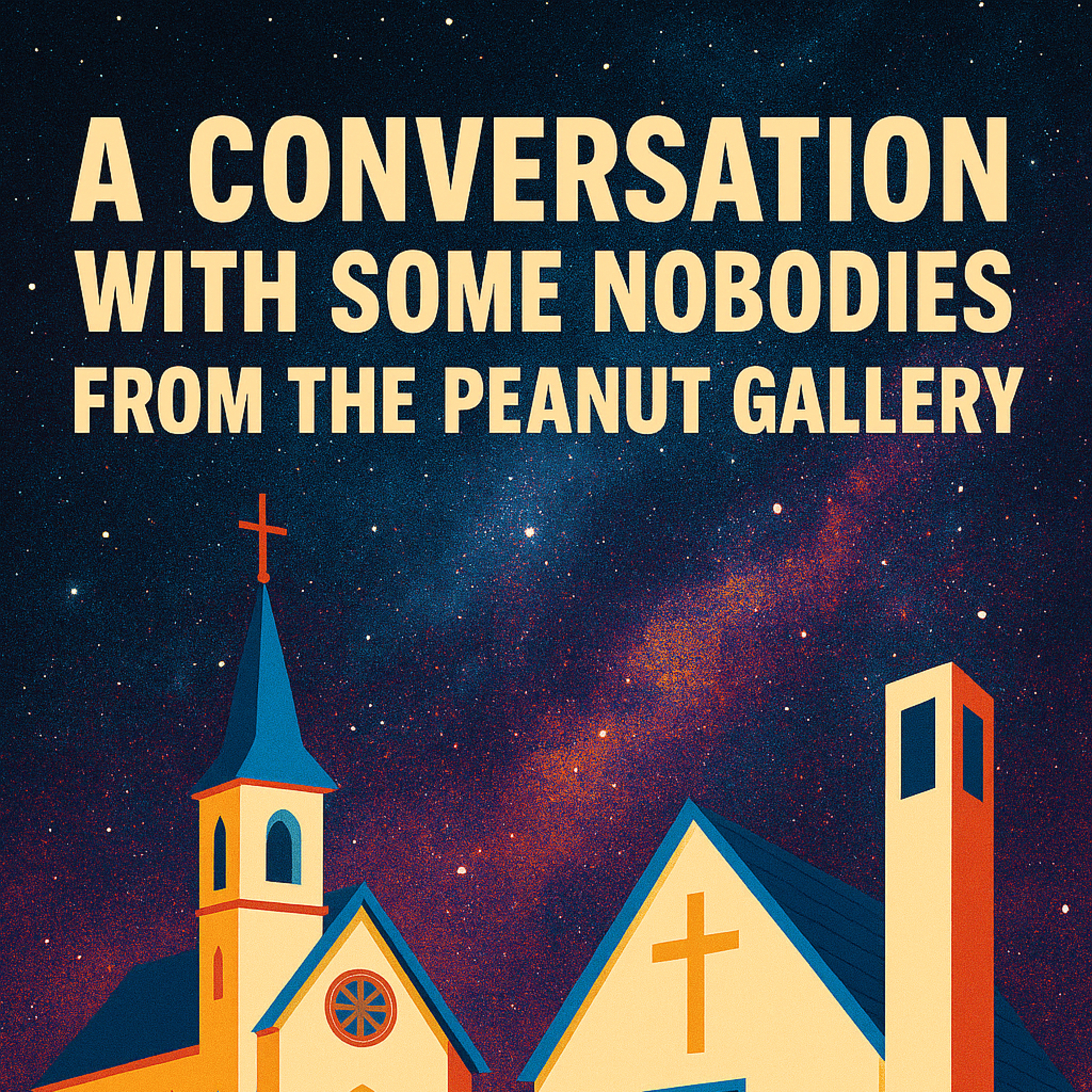 A Conversation With Some Nobodies From The Peanut Gallery With Deacon Darrell Wentworth & Bishop Dennis Eversen episode artwork