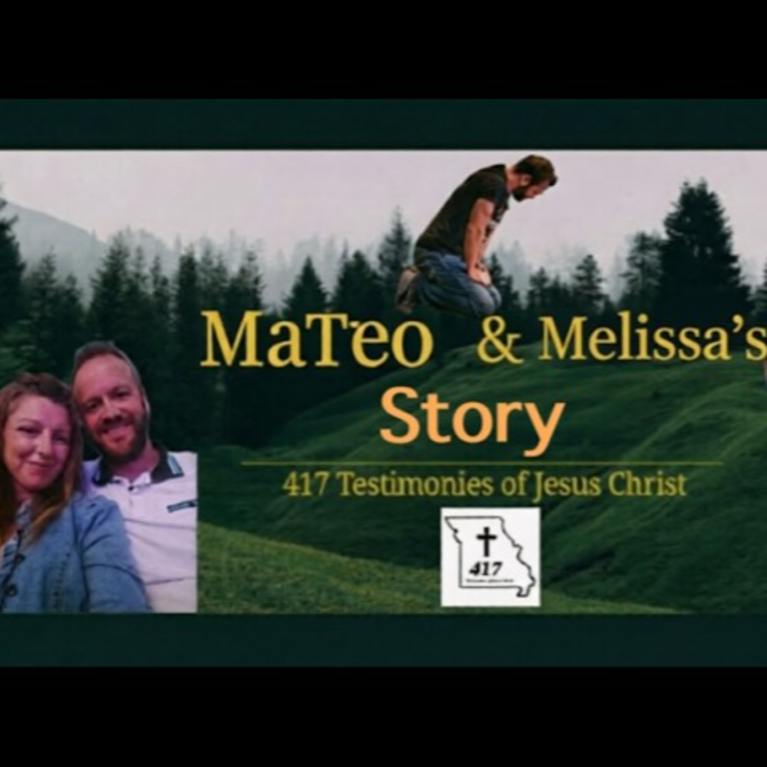 "Mateo & Melissa's Story" 417 Testimonies of Jesus Christ With Host Preston Cameron & Dennis Eversen. episode artwork