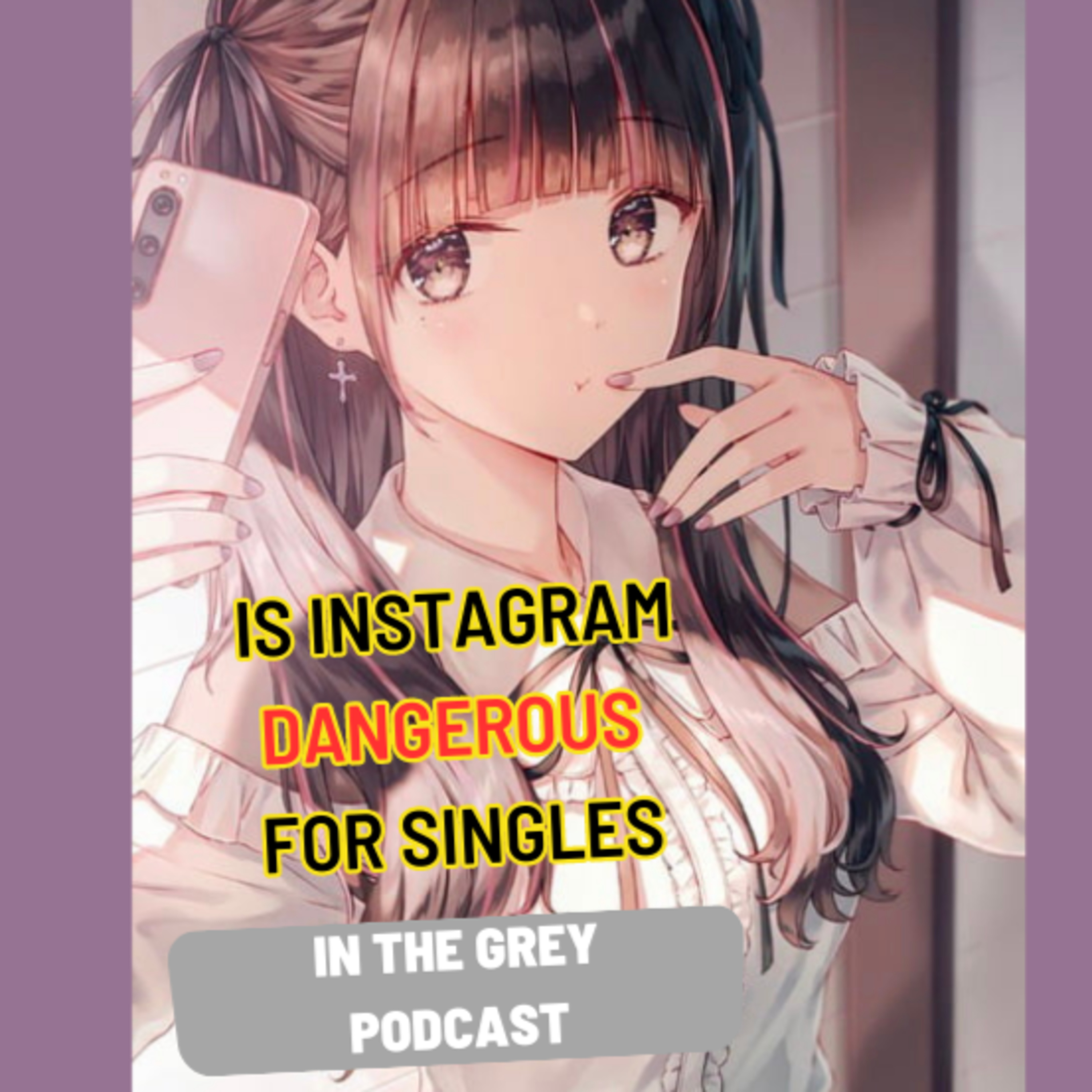 Is Instagram Dangerous For Singles episode artwork