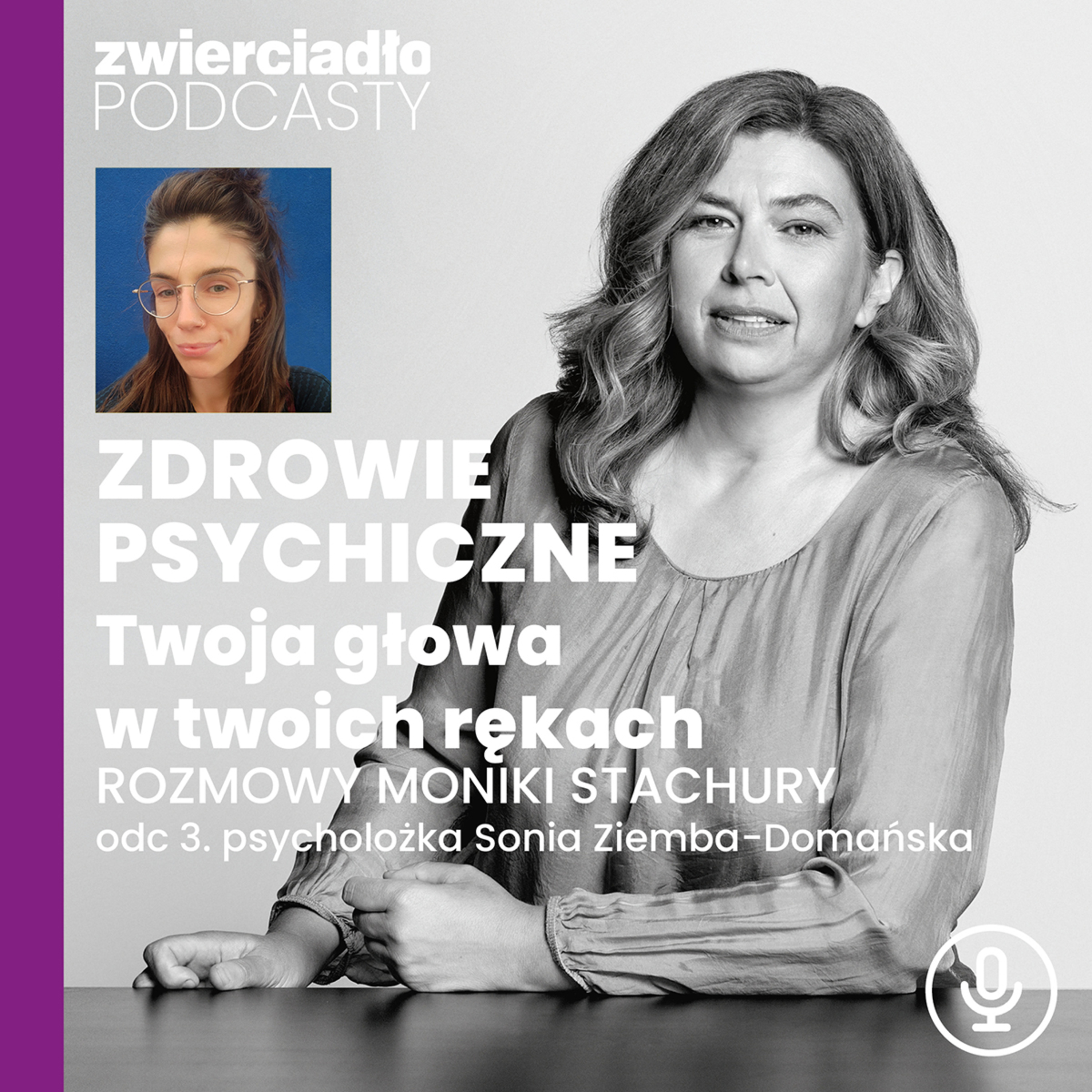 Podcast „Zdrowie psychiczne. Twoja głowa w twoich rękach”, odc. 3: Jak uczyć młodych ludzi regulowania emocji w zdrowy sposób? Rozmowa z psycholożką Sonią Ziembą-Domańską