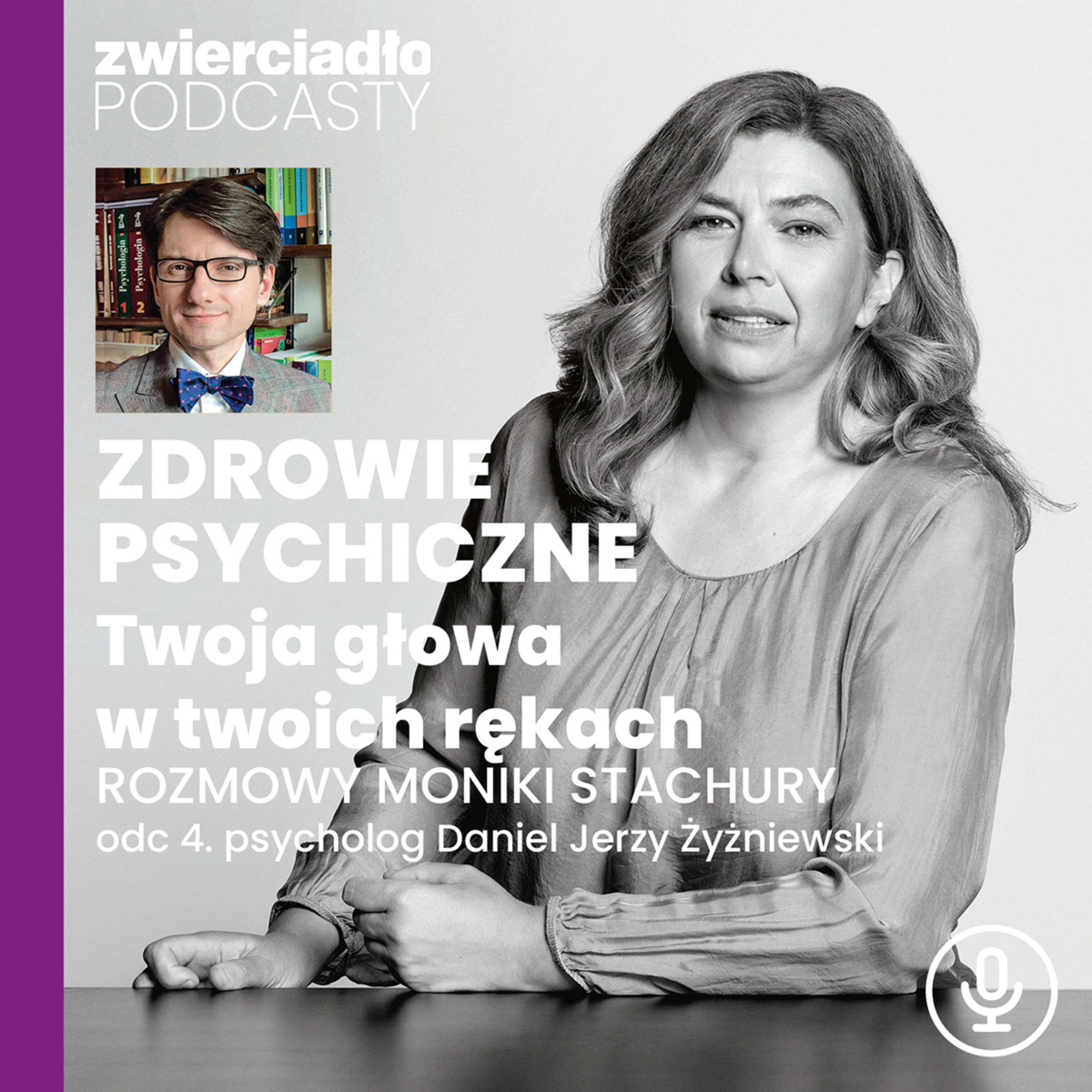 Podcast „Zdrowie psychiczne. Twoja głowa w twoich rękach”, odc. 4: O korzyściach z bycia życzliwym. Rozmowa z psychologiem Danielem Jerzym Żyżniewskim