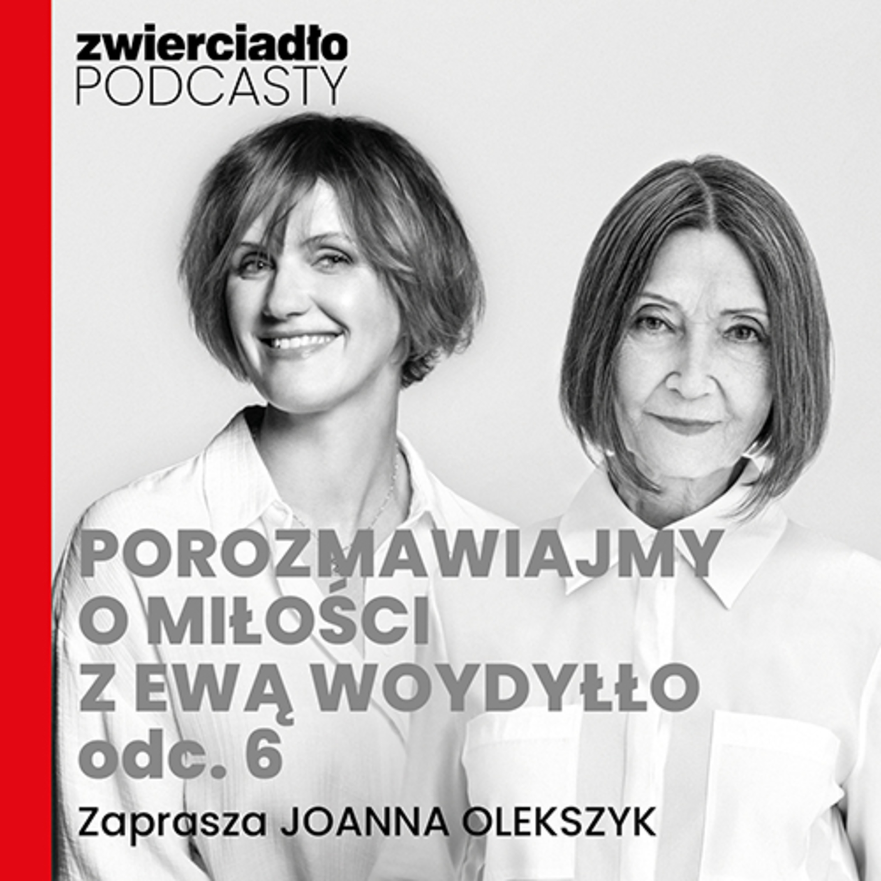 „Miłość to jest działanie". Czy mamy wpływ na to, kogo kochamy? | „Porozmawiajmy o miłości z Ewą Woydyłło”, odc. 6