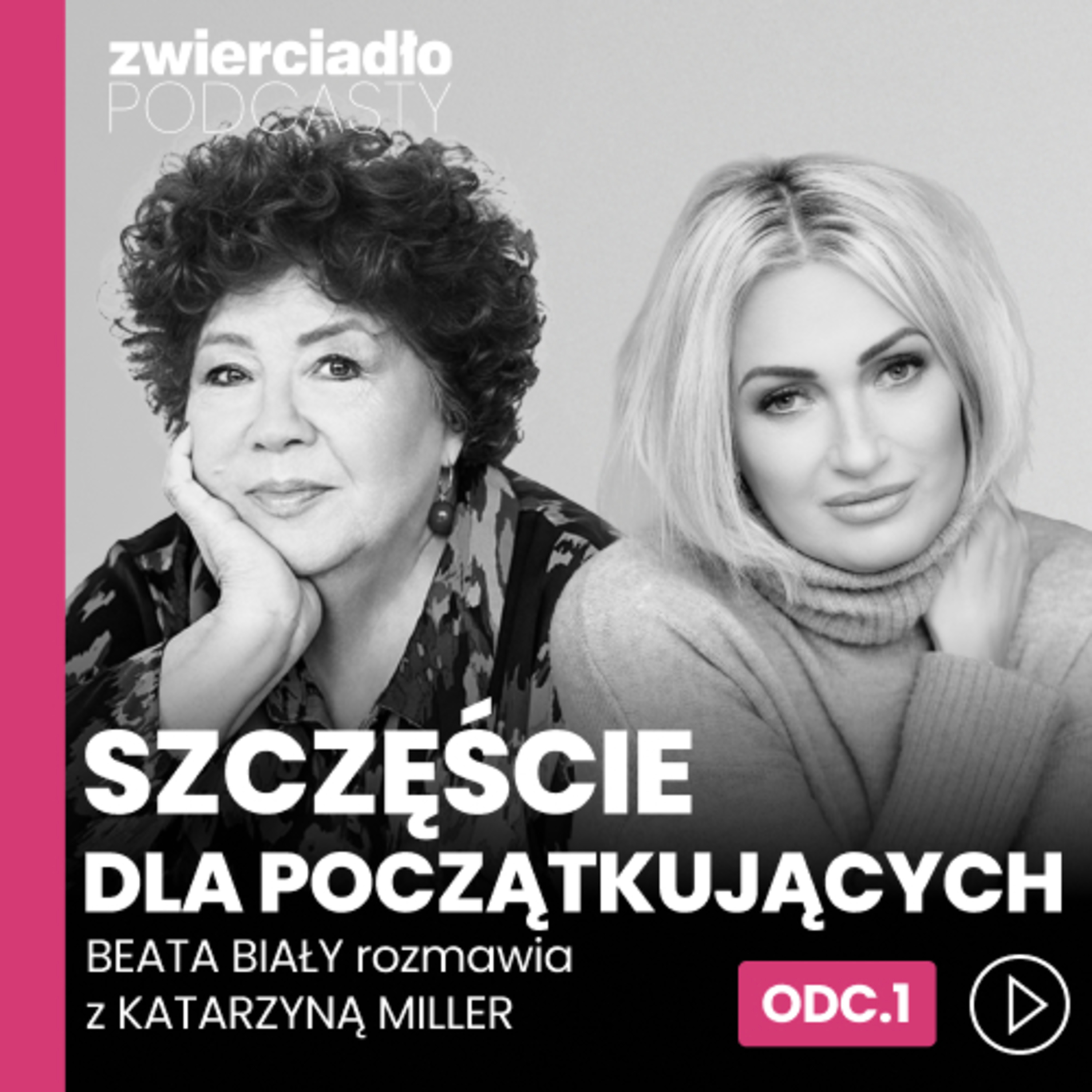 „Życie to paradoks: masz połączyć jasne z ciemnym”. Katarzyna Miller o zgodzie na radość, która nie jest słodka | „Szczęście dla początkujących” odc. 1
