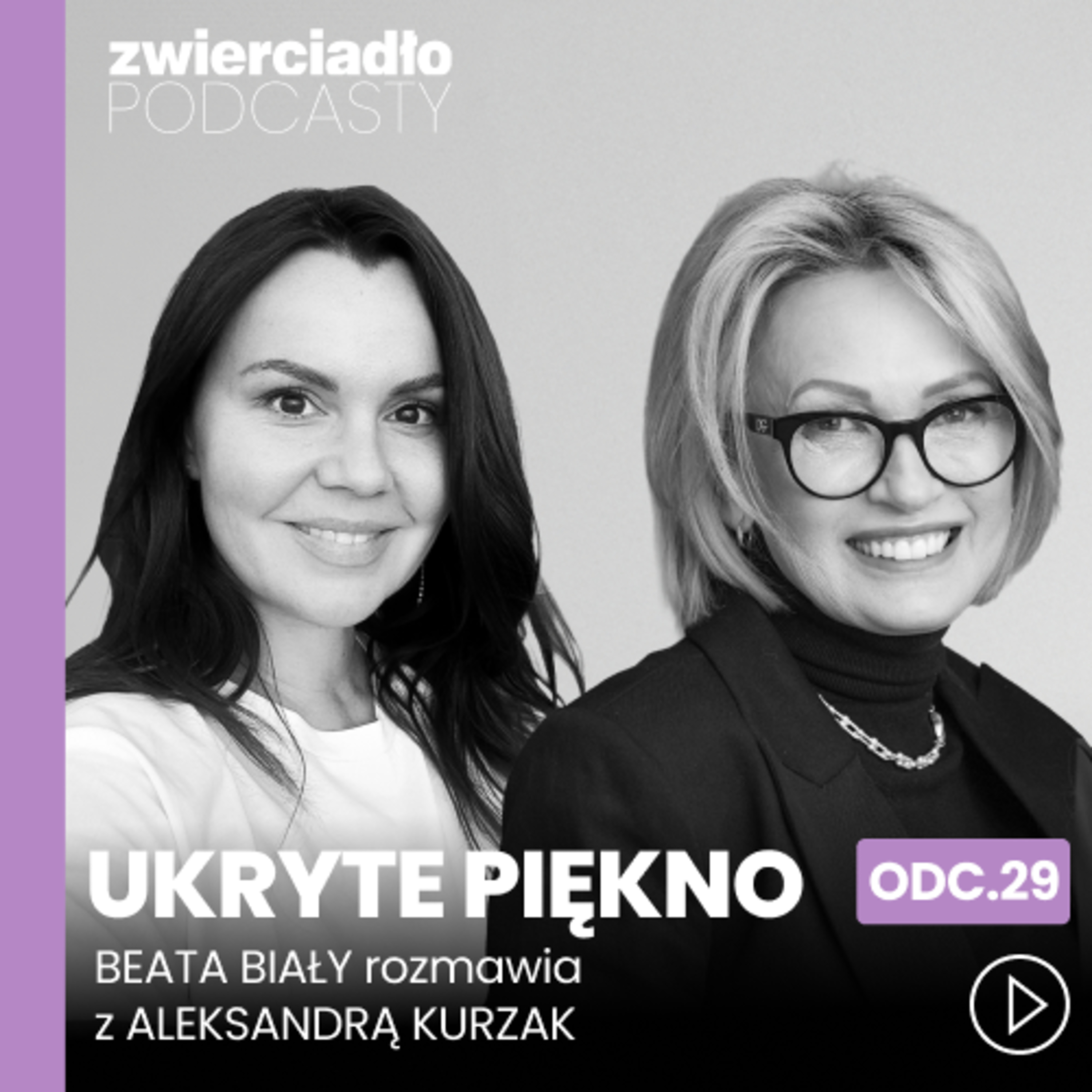 „Kobiety dojrzałe są pewne siebie, dlatego przyciągają młodszych mężczyzn”. Aleksandra Kurzak o hormonach po 40-tce i miłości „po przejściach” | „Ukryte piękno”. odc. 26