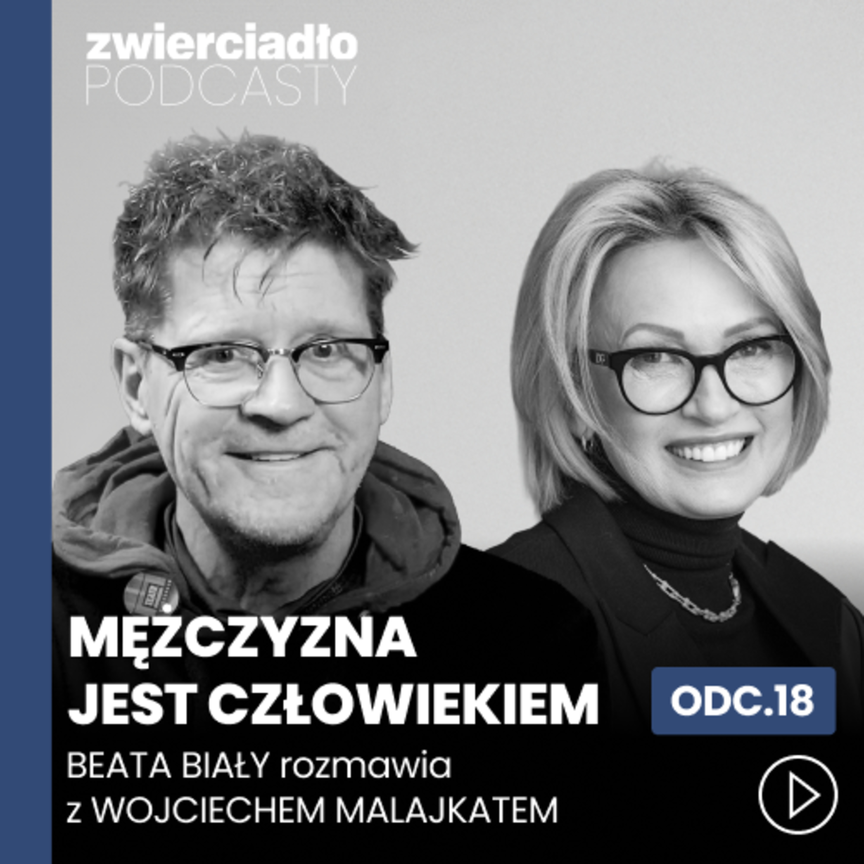 „Nie chciałem być ani aktorem ani dyrektorem”. Wojciech Malajkat o roli przypadku i gdzie zaczyna się władza | „Mężczyzna jest człowiekiem”, odc. 18 episode artwork