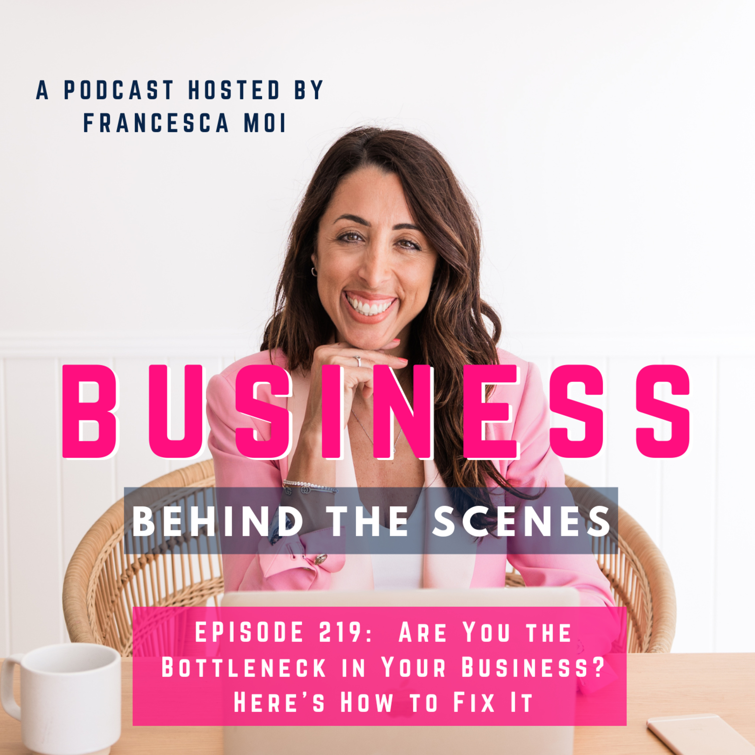 219. Are You the Bottleneck in Your Business? Here's How to Fix It episode artwork