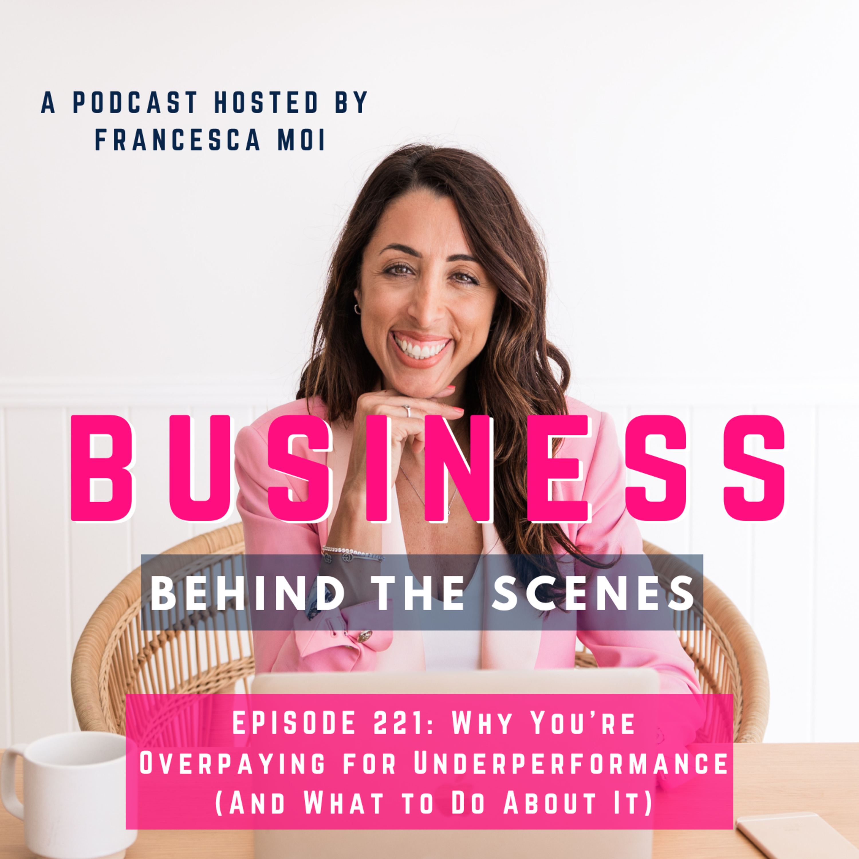 221. Why You're Overpaying for Underperformance (And What to Do About It) episode artwork