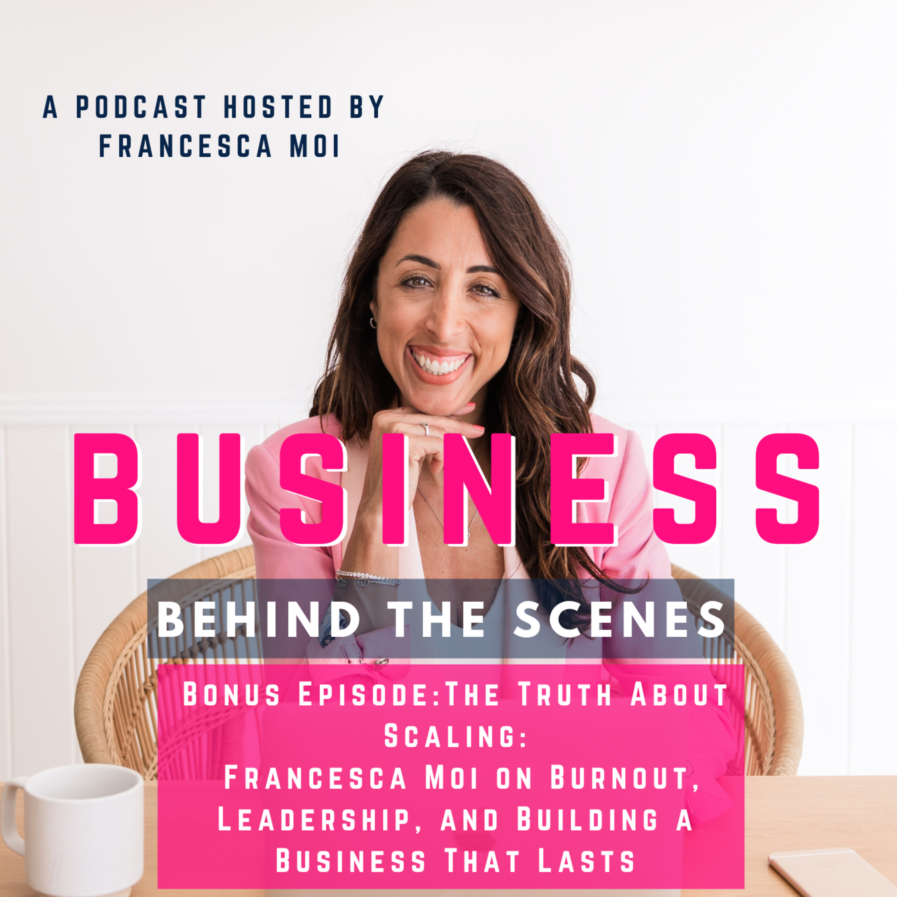 Special Episode: The Truth About Scaling: Francesca Moi on Burnout, Leadership, and Building a Business That Lasts