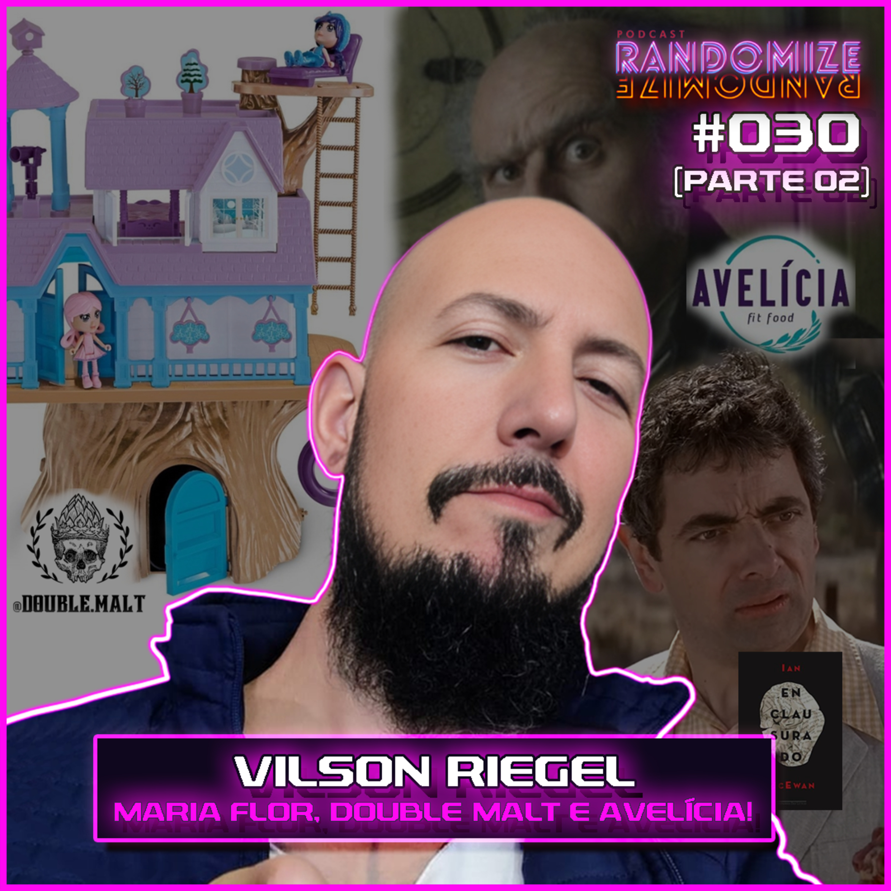 #030 - VILSON RIEGEL: Maria Flor, Double Malt e Avelícia! (parte 02) | S02E009 episode artwork