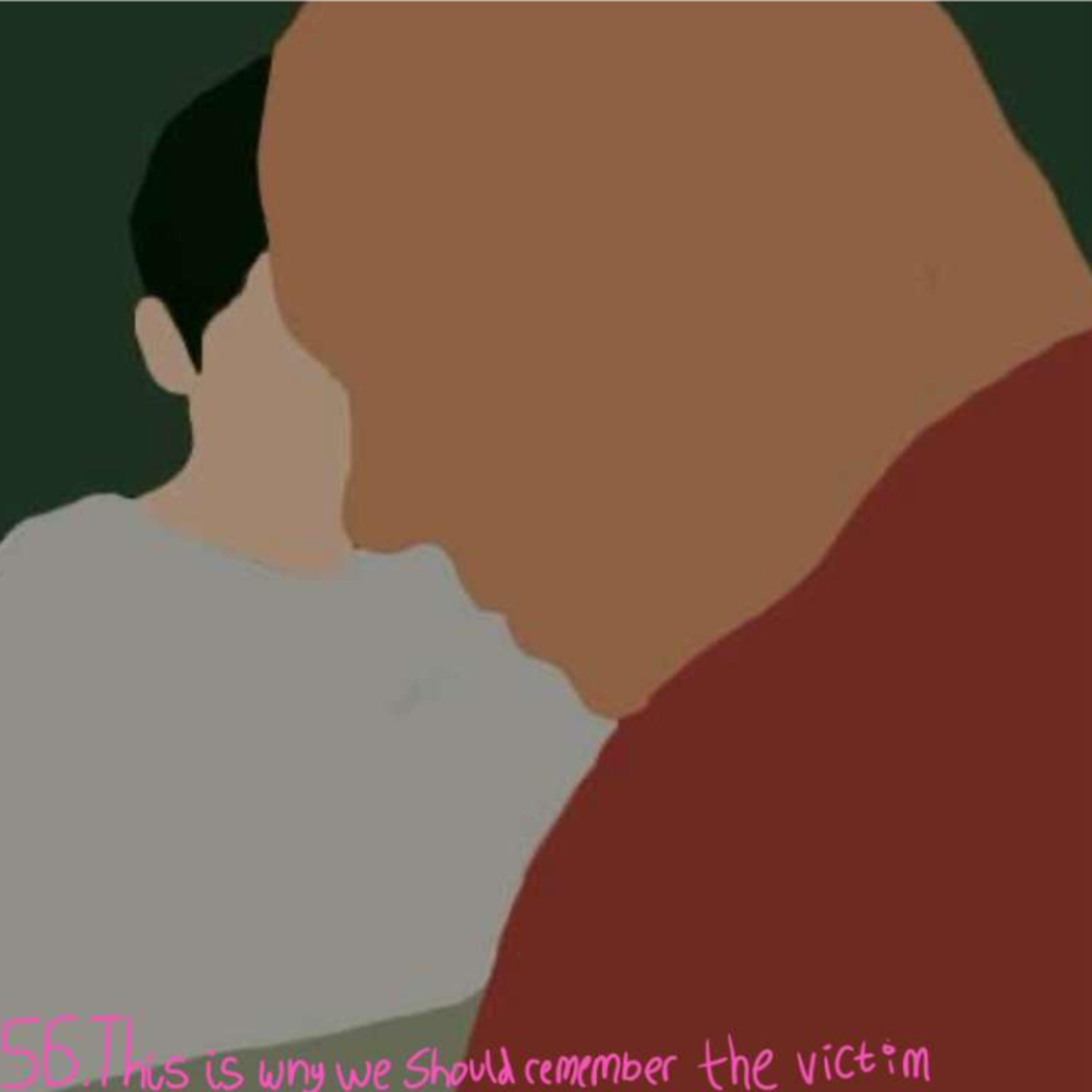56: This Is Why We Should Remember The Victim (Ft Hannah) episode artwork