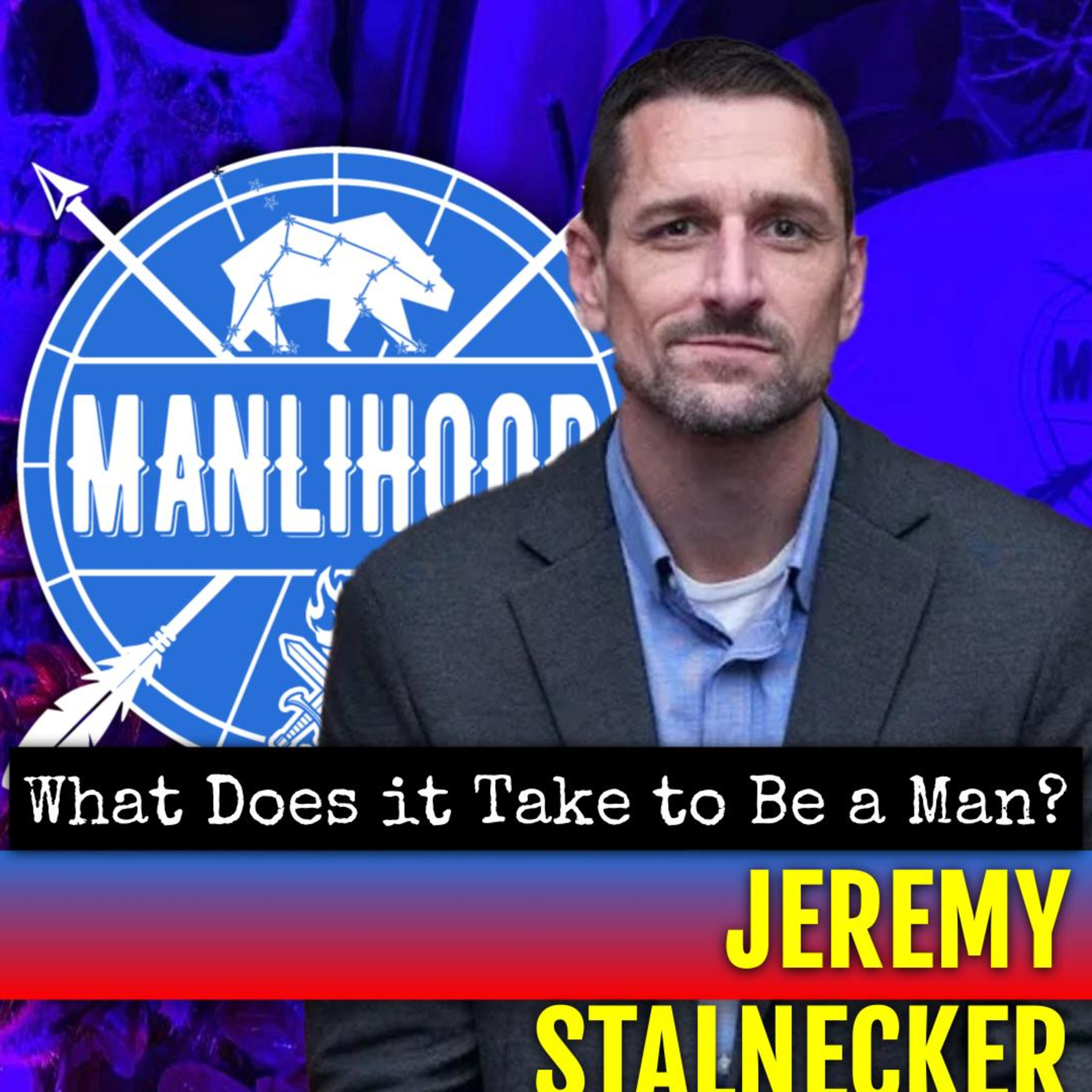Jeremy Stalnecker — What It Takes To Be A Man