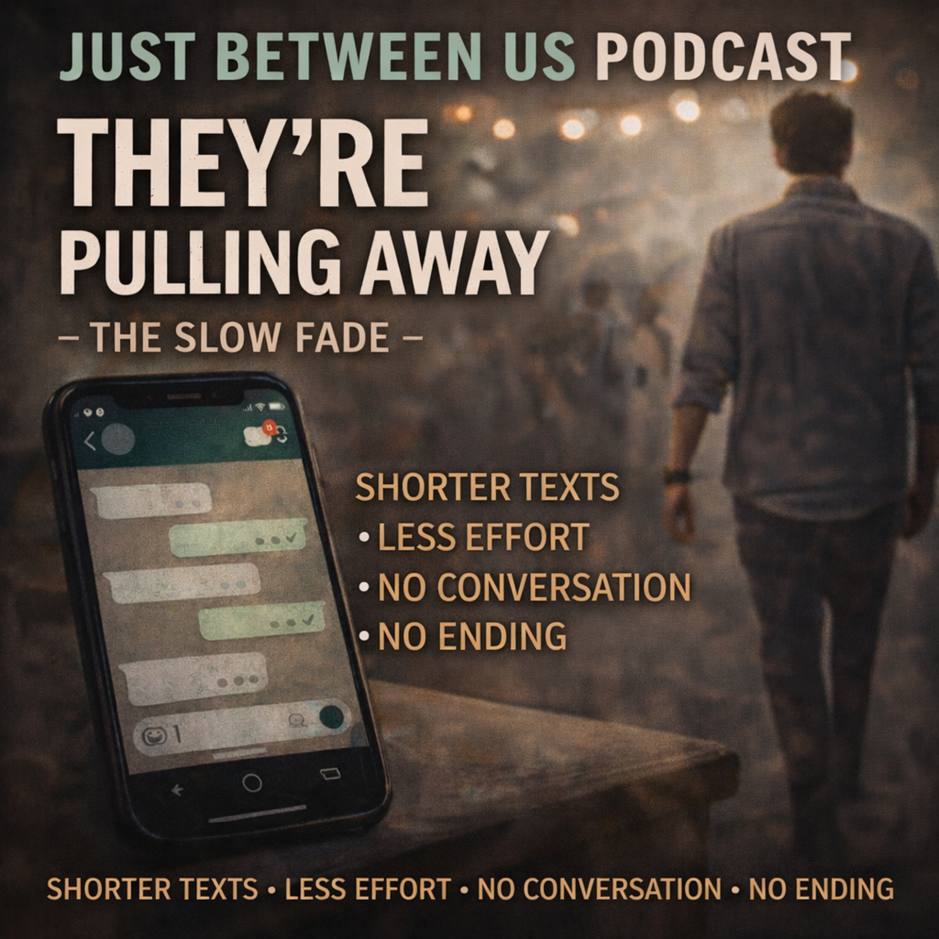 They’re Pulling Away - the Slow Fade - Just Between Us Podcast S 1 Ep 5 episode artwork