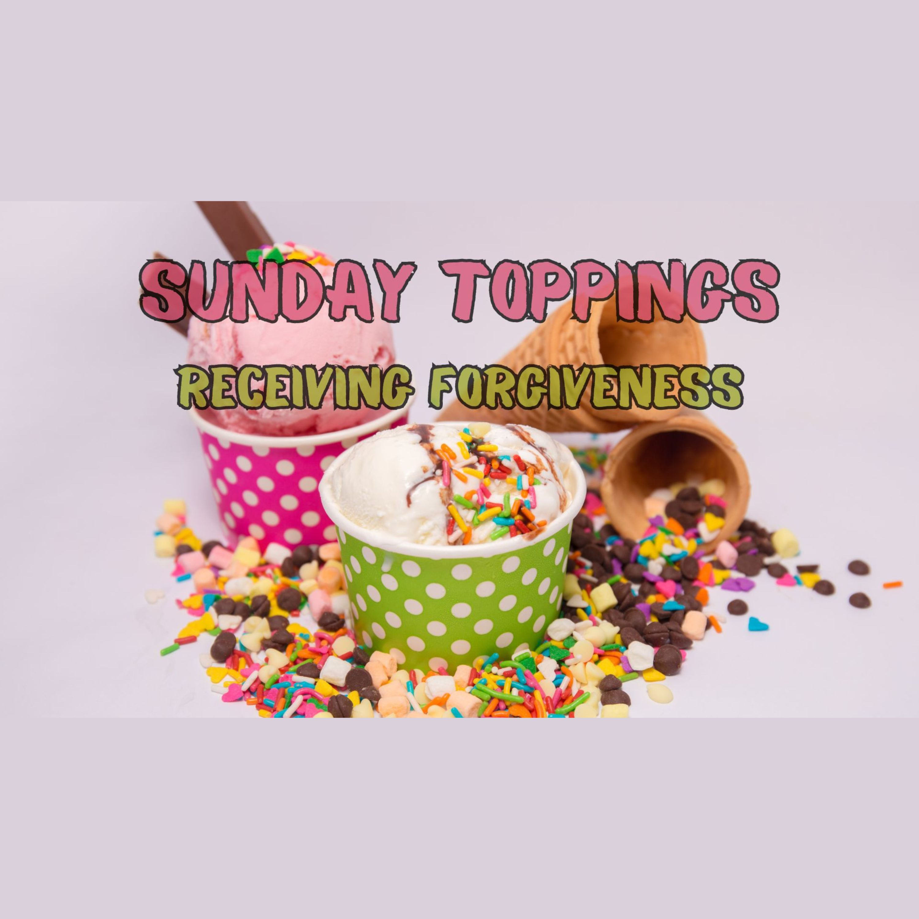 Message | Sunday Toppings: Receiving Forgiveness | July 21, 2024 episode artwork