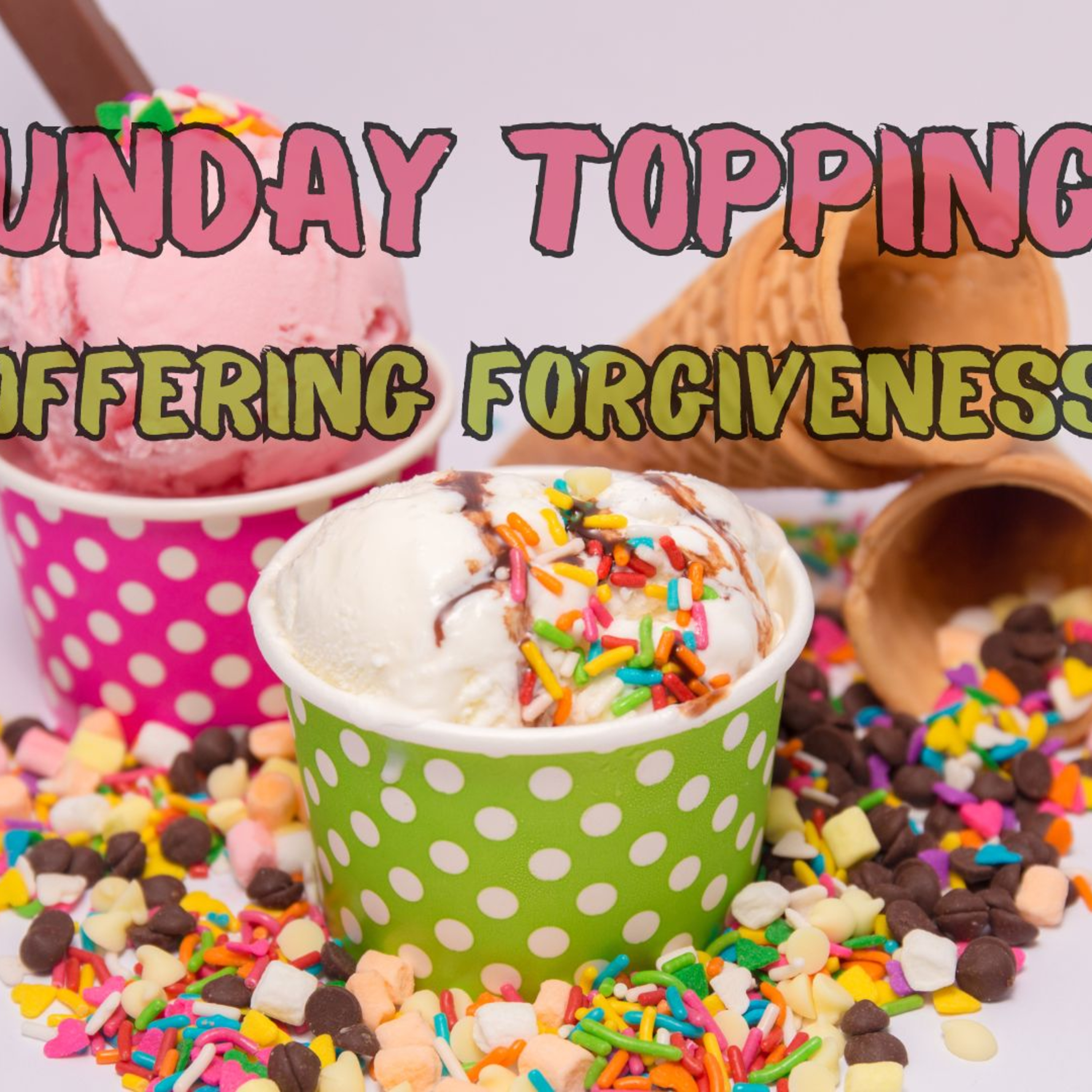 Message | Sunday Toppings: Forgiving Others | July 28, 2024 episode artwork