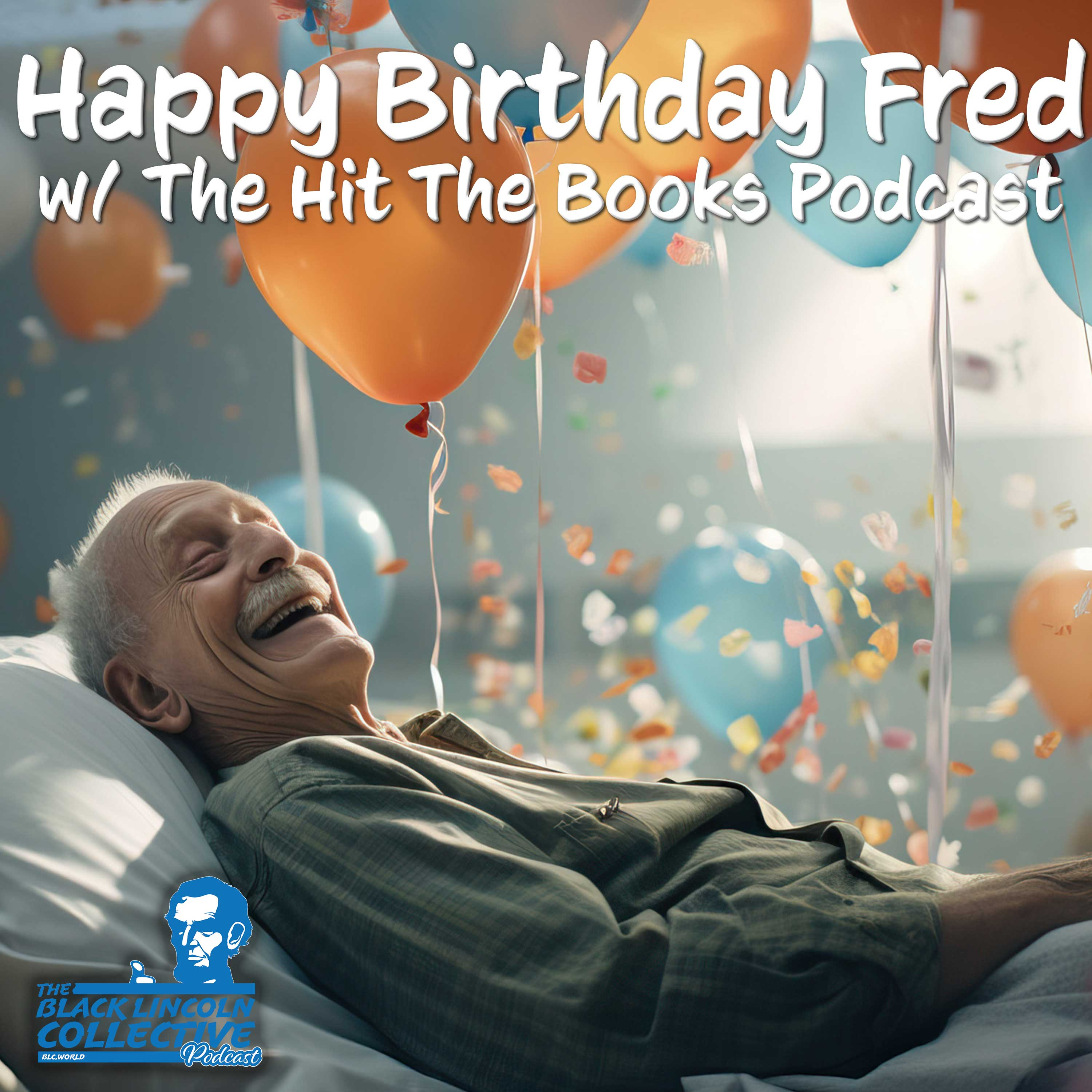The Black Lincoln Collective Podcast #41 | Happy Birthday Fred w/ The Hit the Books Podcast episode artwork