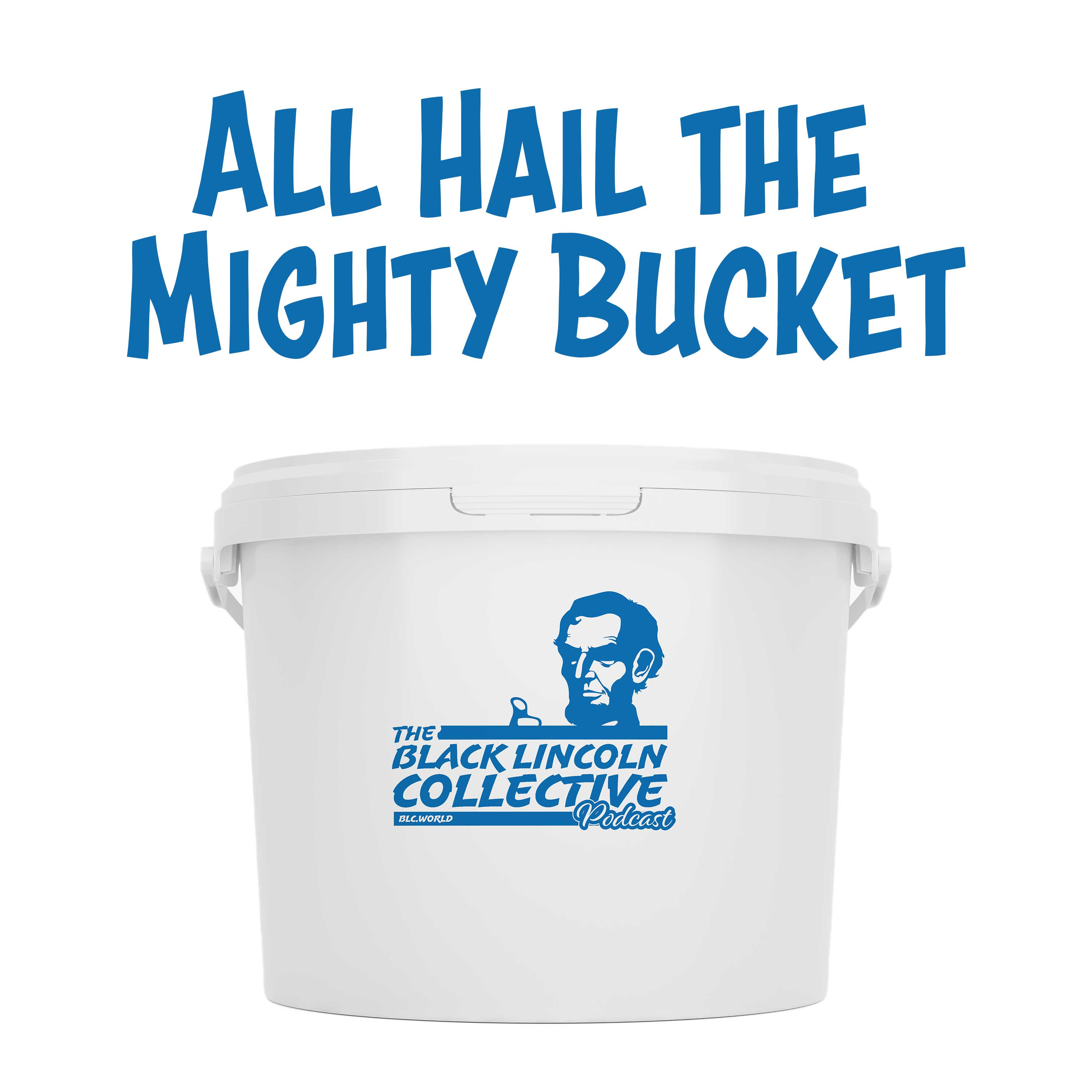 The Black Lincoln Collective Comedy Podcast #70 | All Hail the Mighty Bucket episode artwork