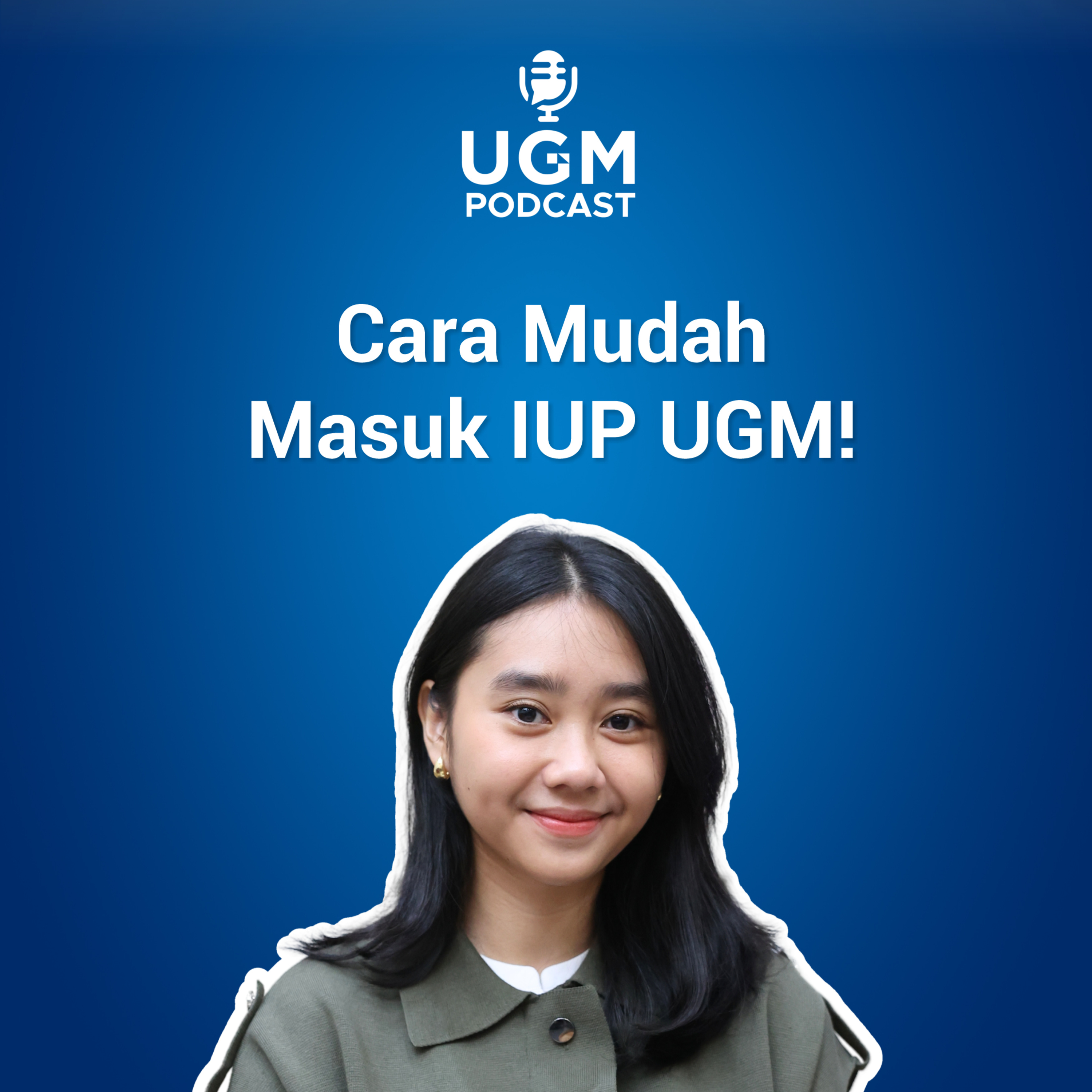 Cara Mudah Masuk IUP!!! #UGMPodcast