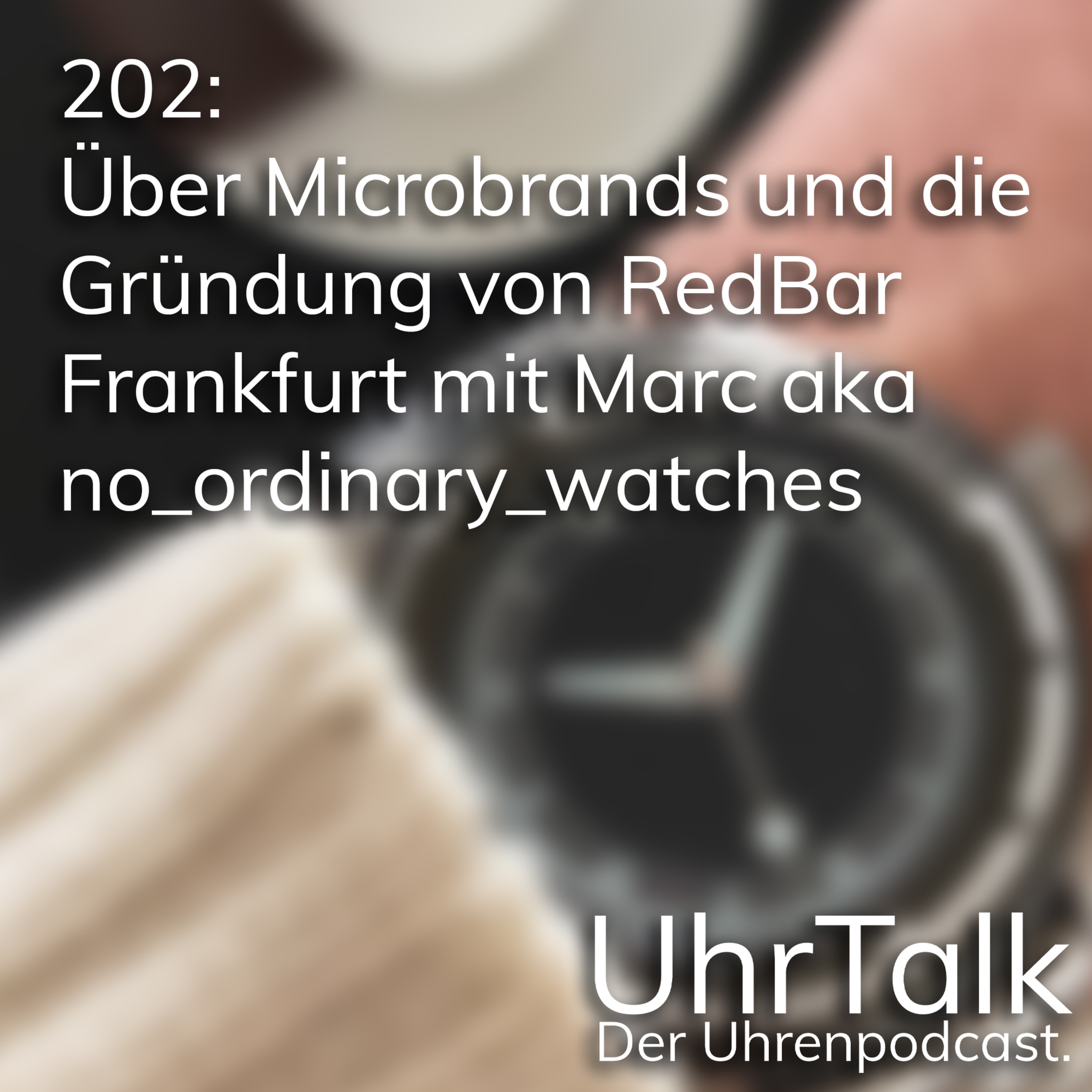 202: Über Microbrands und die Gründung von RedBar Frankfurt mit Marc aka no_ordinary_watches episode artwork