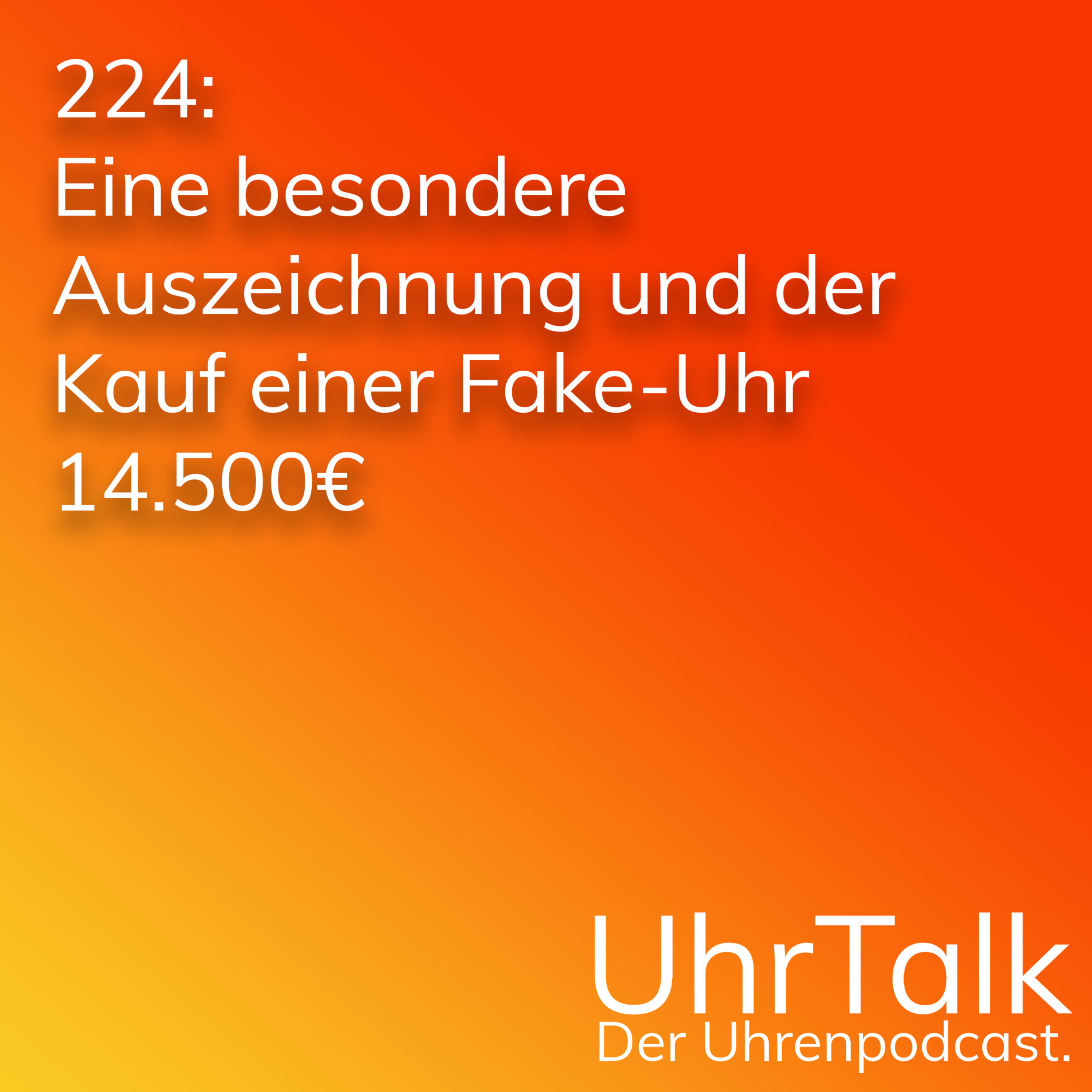 224: Eine besondere Auszeichnung und der Kauf einer Fake-Uhr für 14.500€ episode artwork