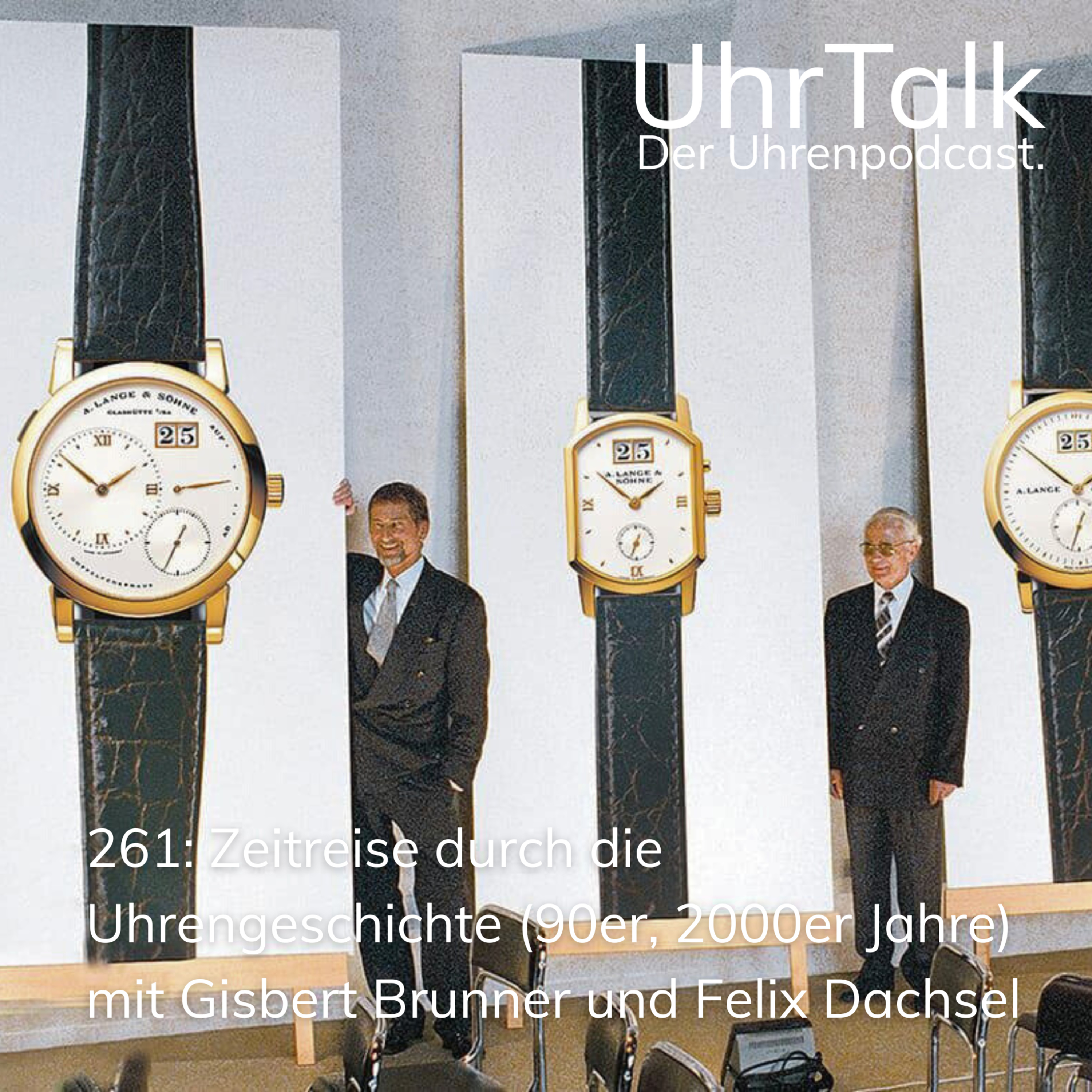 261: Zeitreise durch die Uhrengeschichte (90er, 2000er Jahre) mit Gisbert Brunner und Felix Dachsel episode artwork