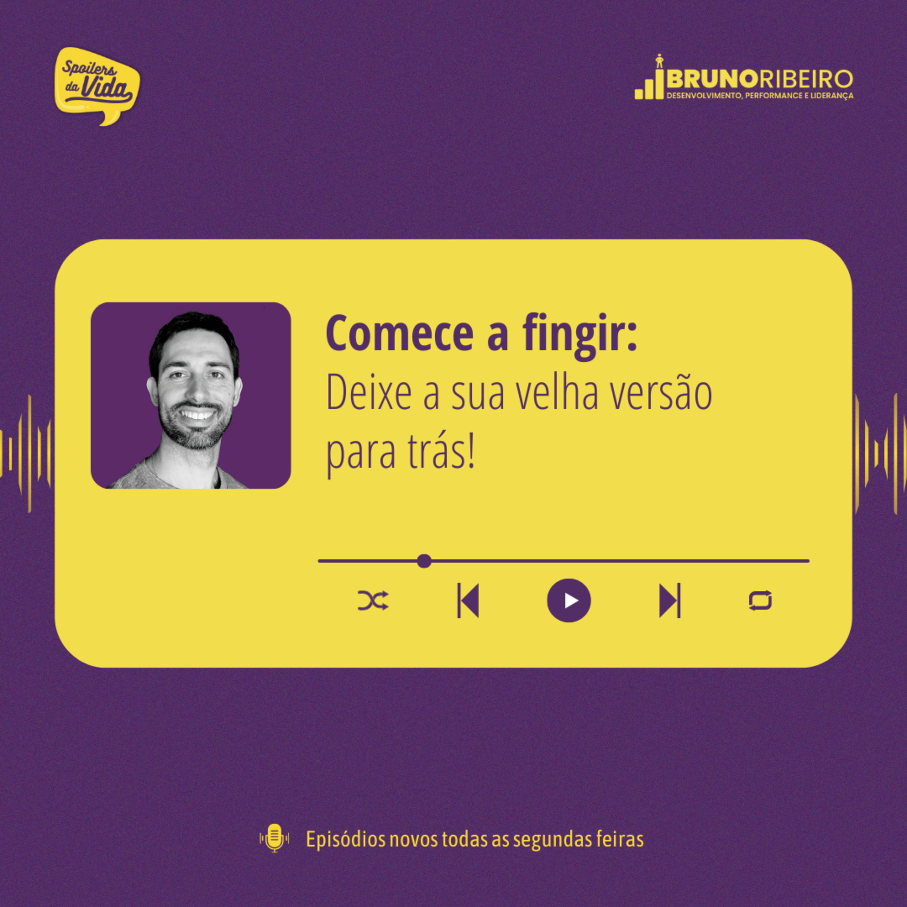Comece a fingir: Deixe a sua velha versão para trás! episode artwork