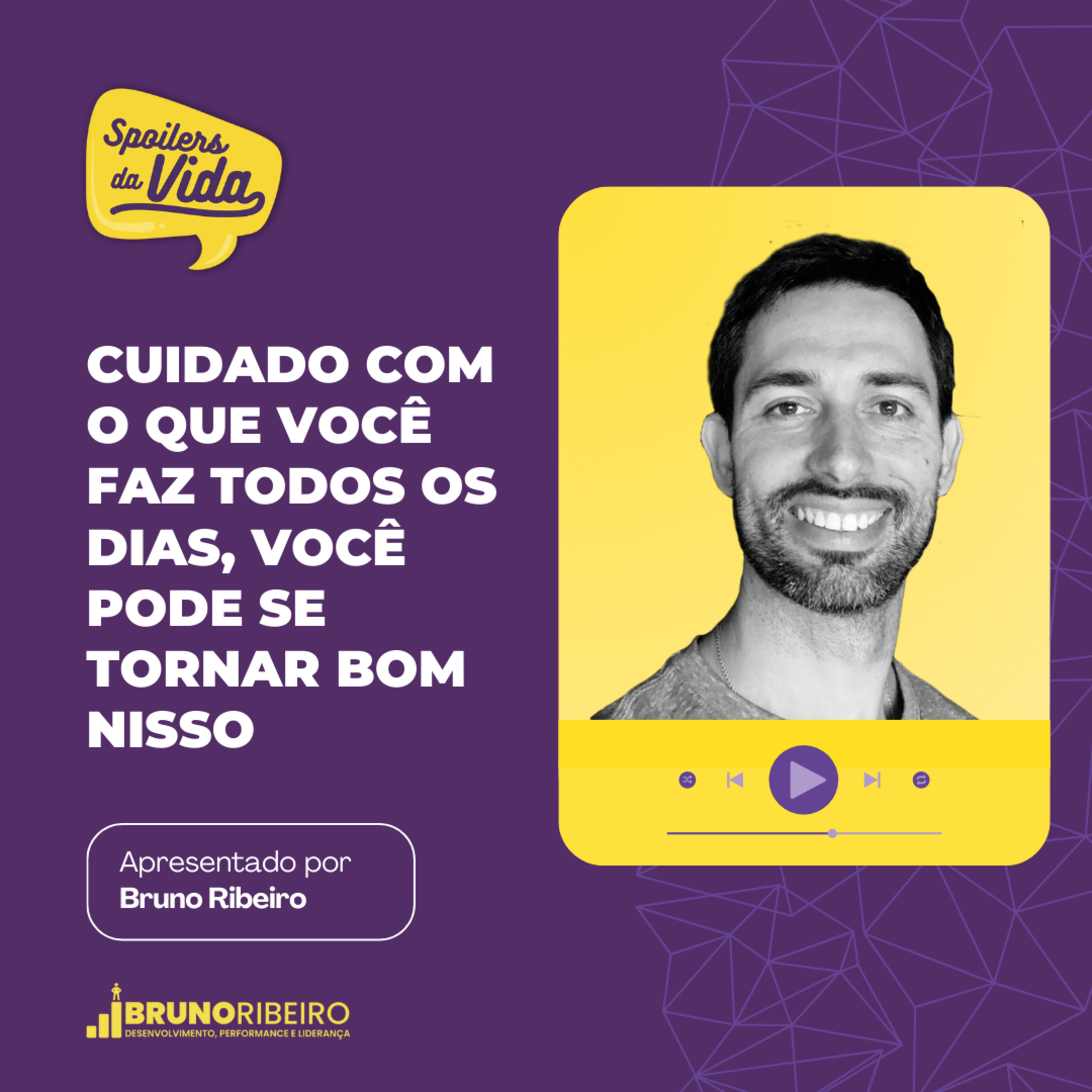 Cuidado com o que você faz todos os dias, você pode se tornar bom nisso episode artwork