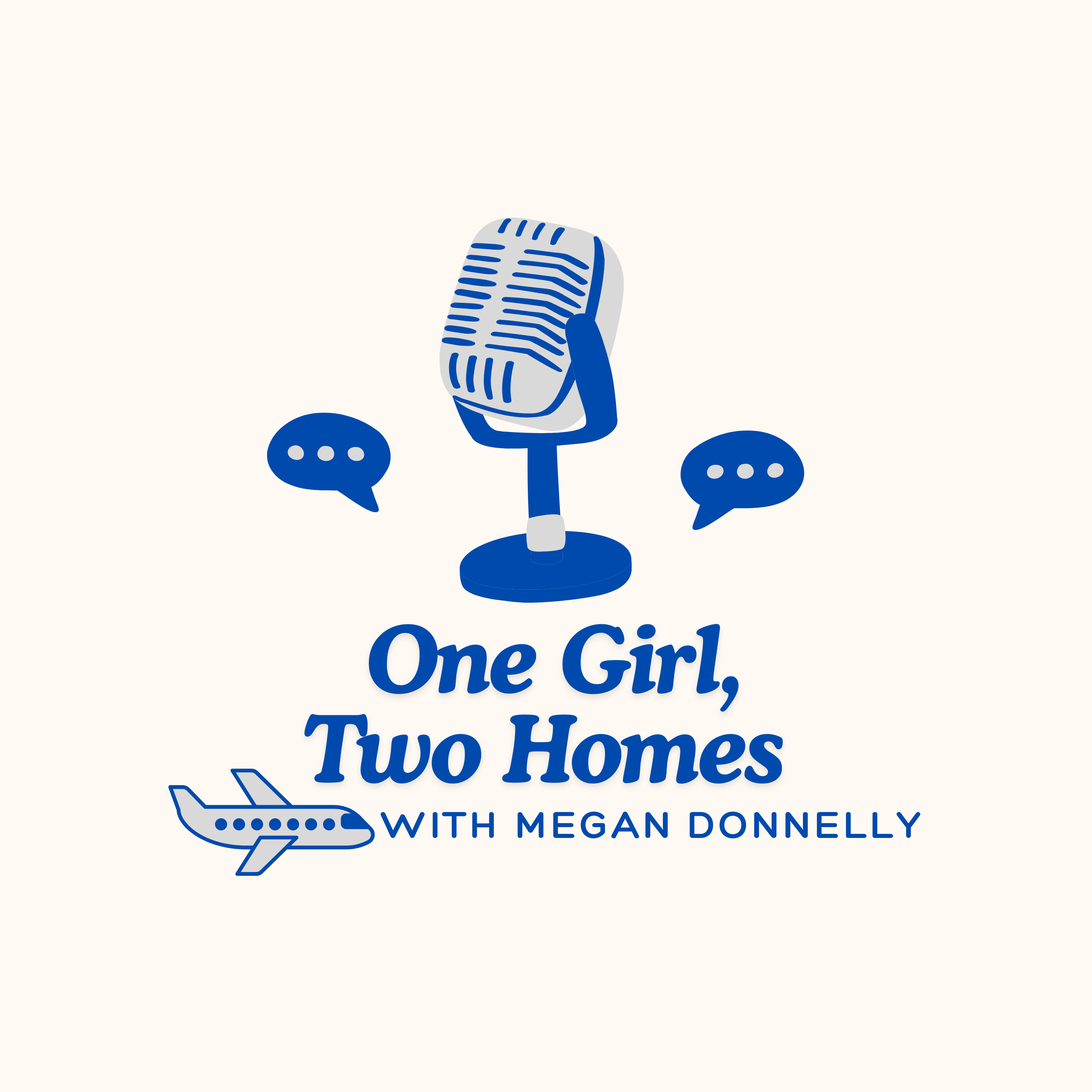 ONE GIRL, TWO HOMES with Megan Donnelly feat. Tabitha Bagwell episode artwork
