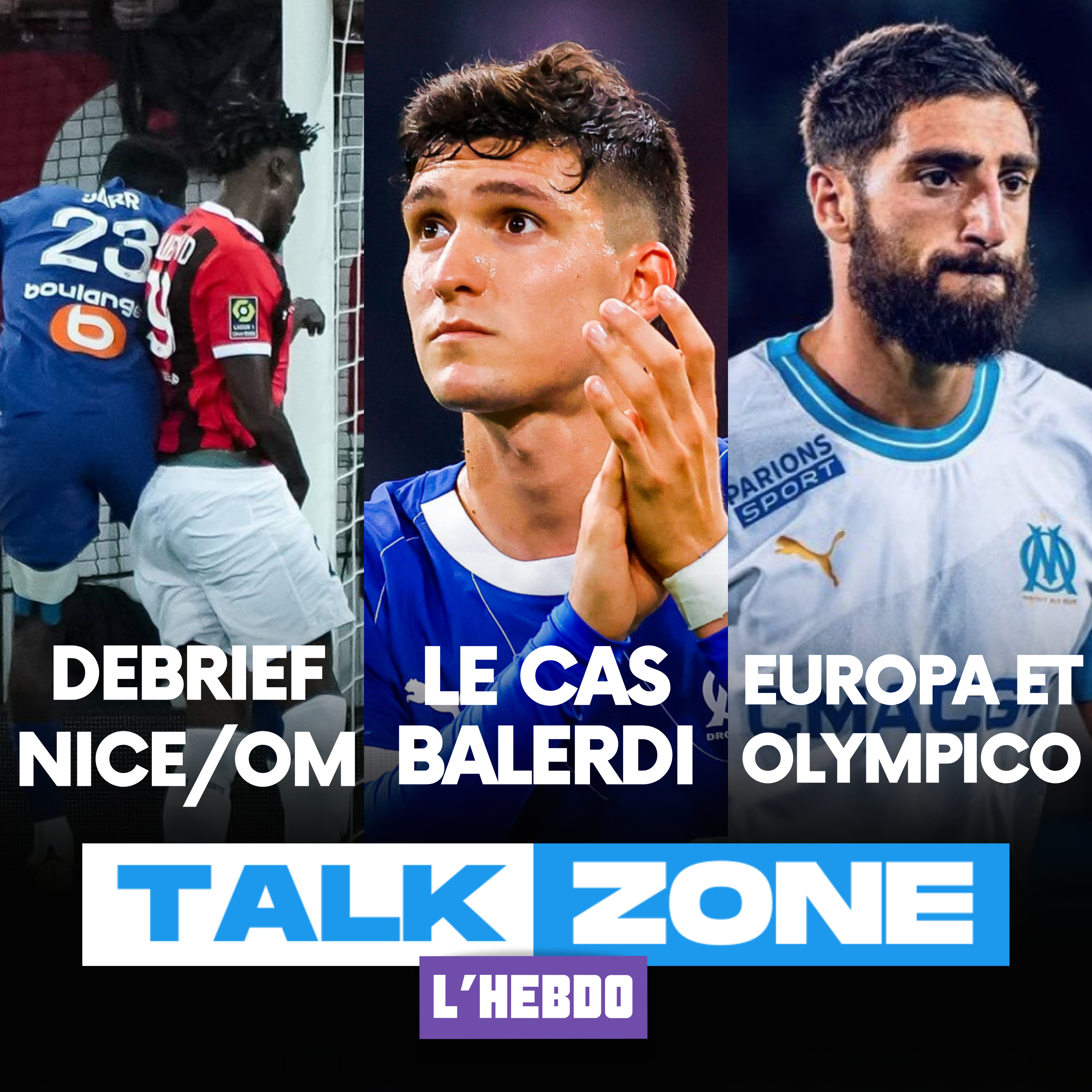 TALK ZONE L'HEBDO #3 : Retour sur Nice-OM/Balerdi et la semaine palpitante qui arrive episode artwork