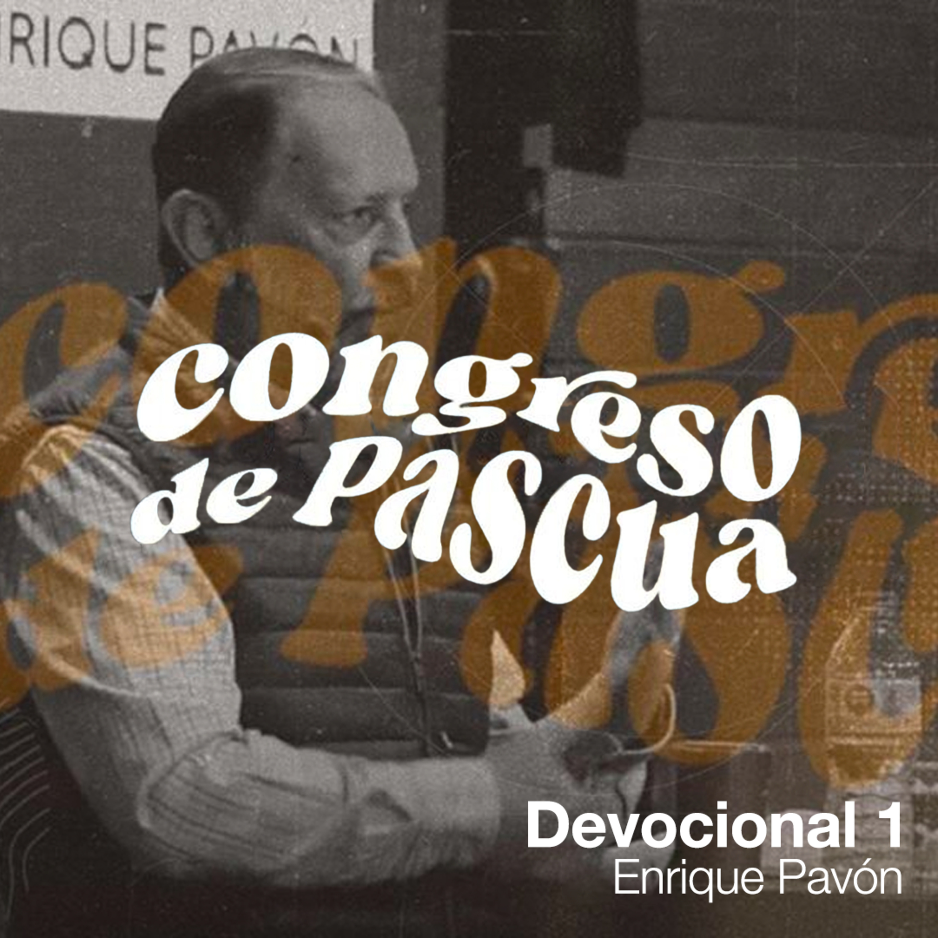 Devocional 1 - Enrique Pavón | CONGRESO PASCUA 2023 episode artwork