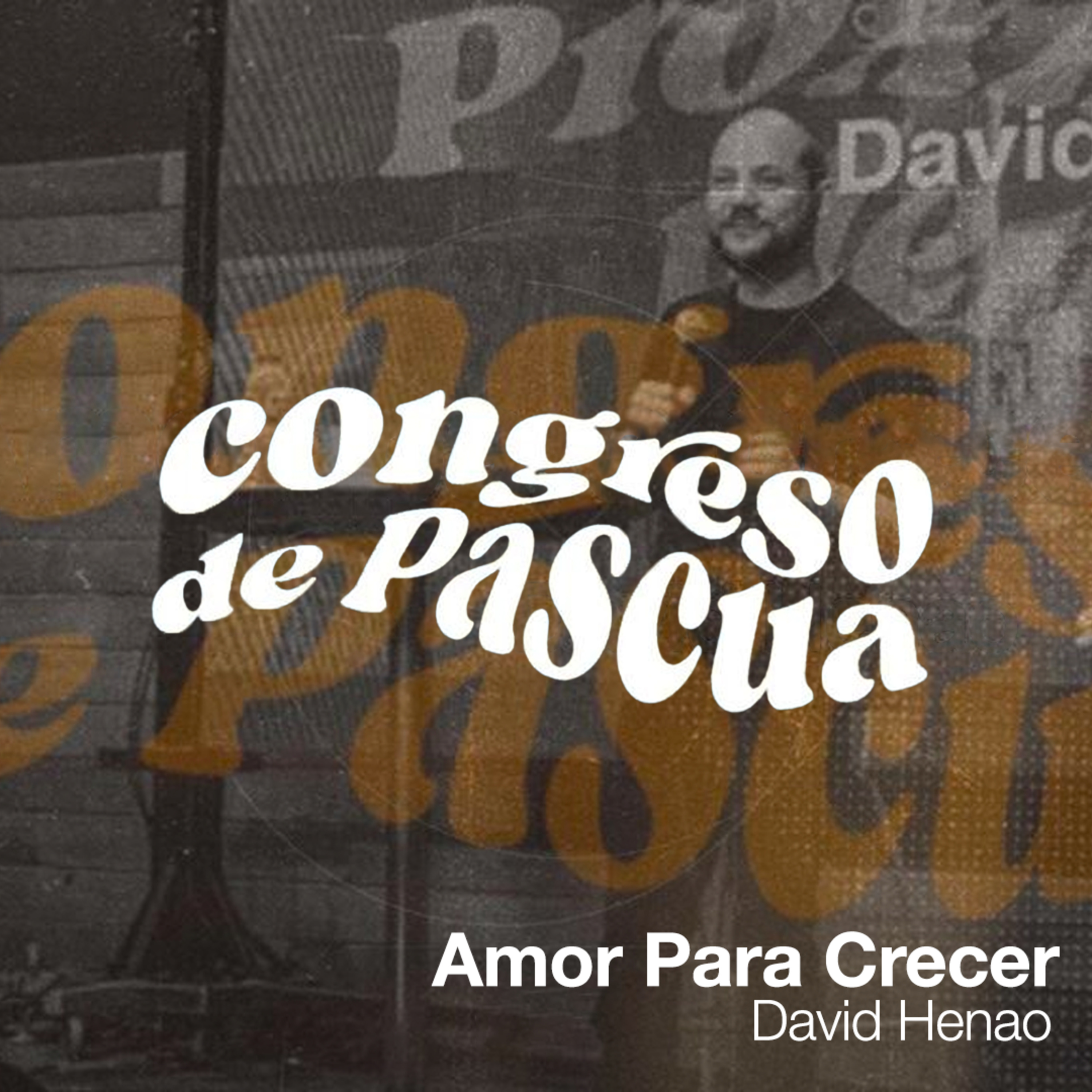 🇪🇸 Amor Para Crecer - David Henao (Plenaria 1 ) | CONGRESO PASCUA 2023 episode artwork